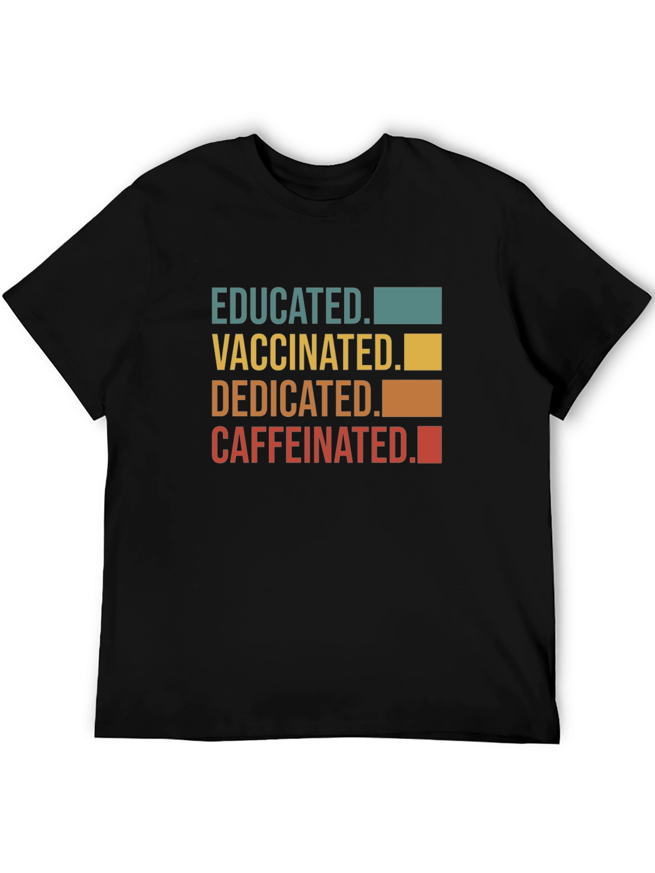 Educated Vaccinated Dedicated Caffeinated T-Shirt