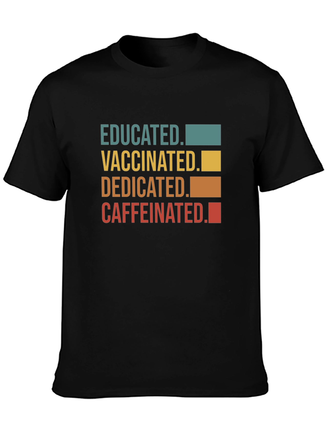 Educated Vaccinated Dedicated Caffeinated T-Shirt