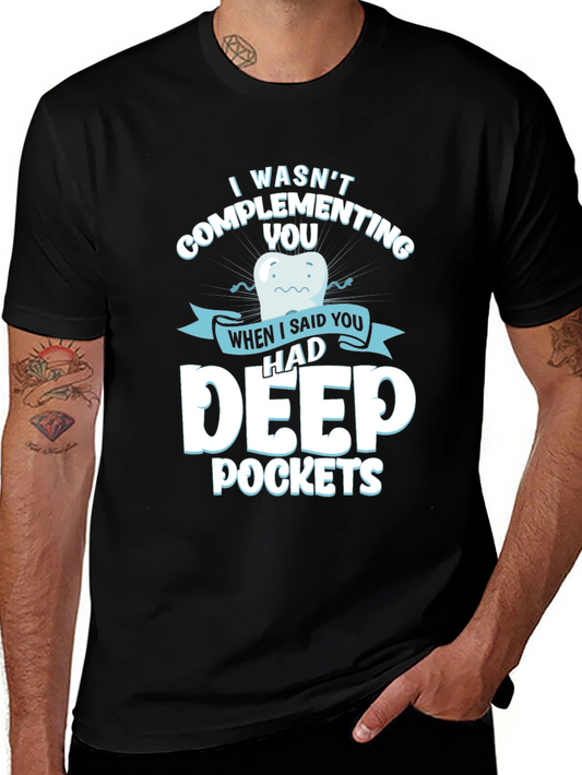 Funny Dental Humor T-Shirt - Deep Pockets Dentist Tee