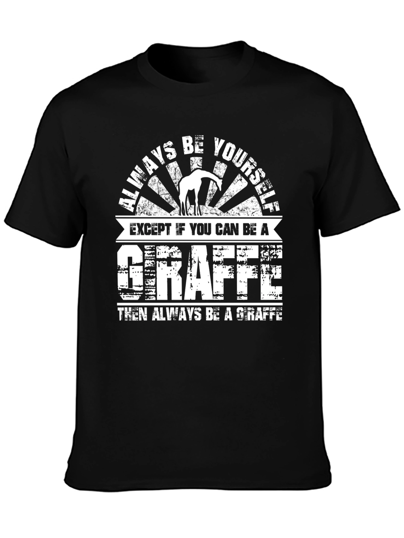 Always Be Yourself Giraffe T-Shirt