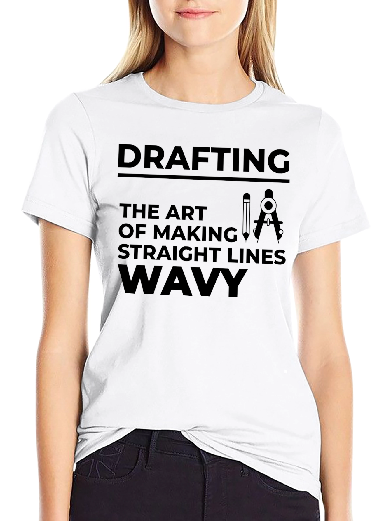 Drafting: The Art of Making Straight Lines Wavy T-Shirt