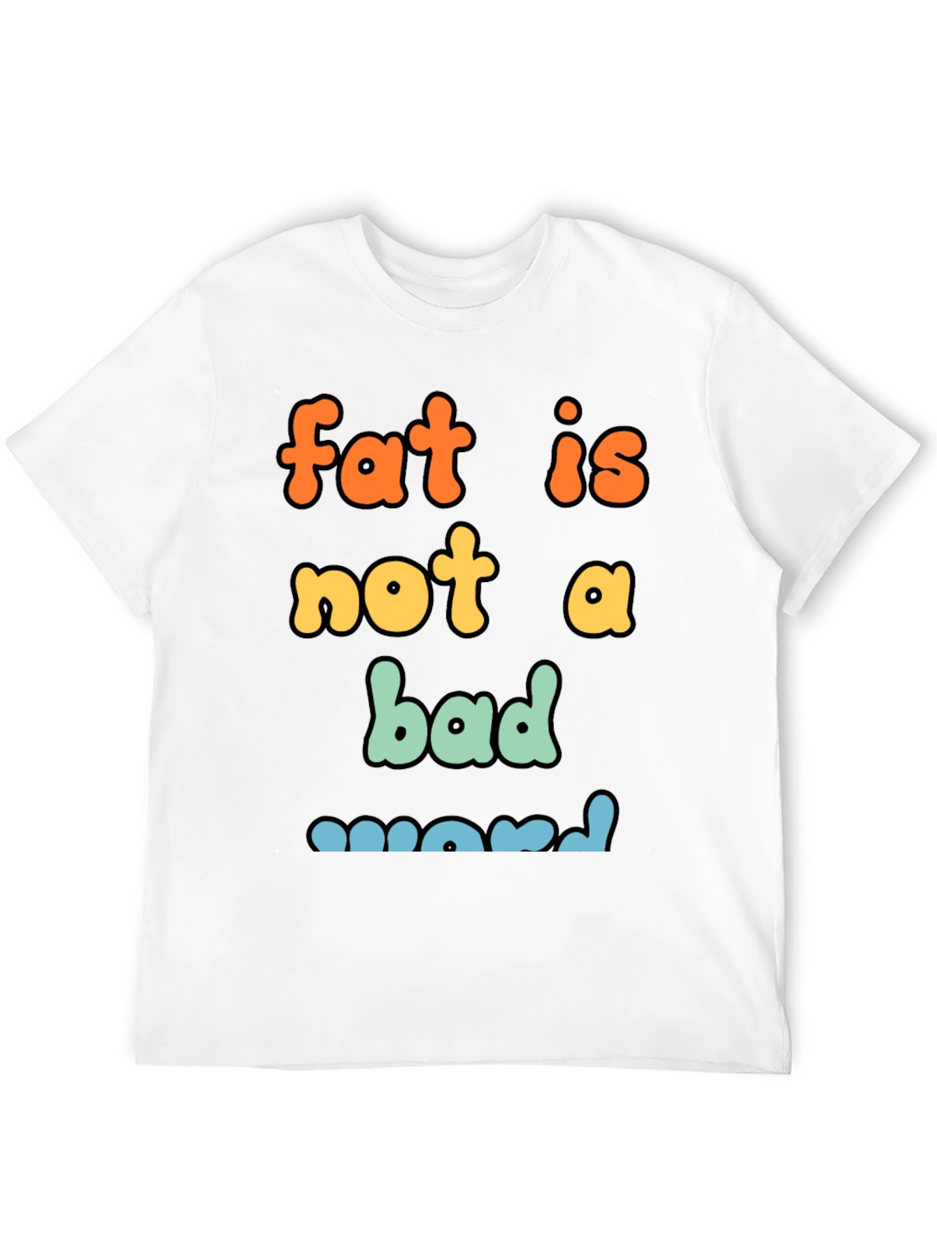 Fat Is Not A Bad Word Graphic Tee
