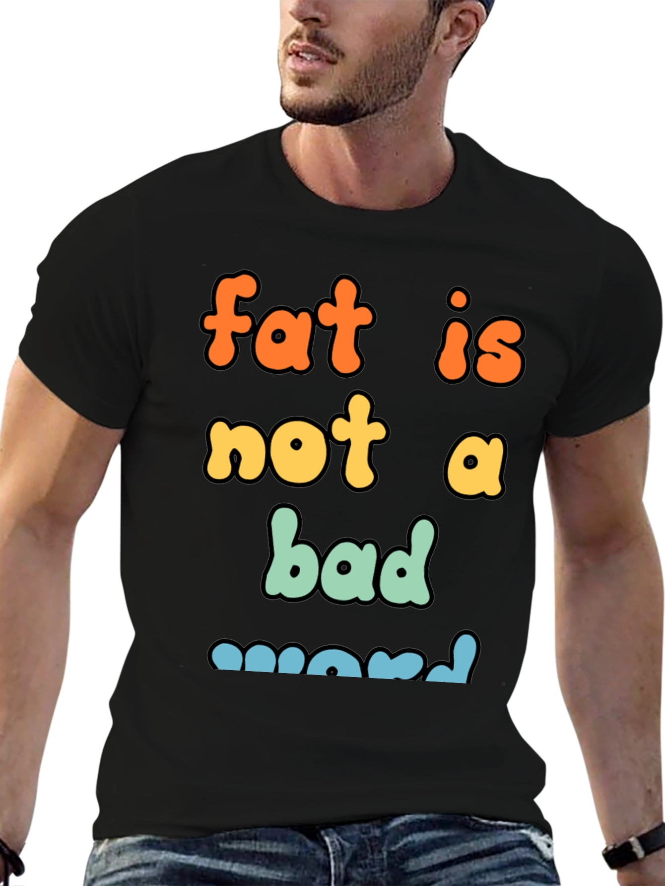 Fat Is Not A Bad Word Graphic Tee