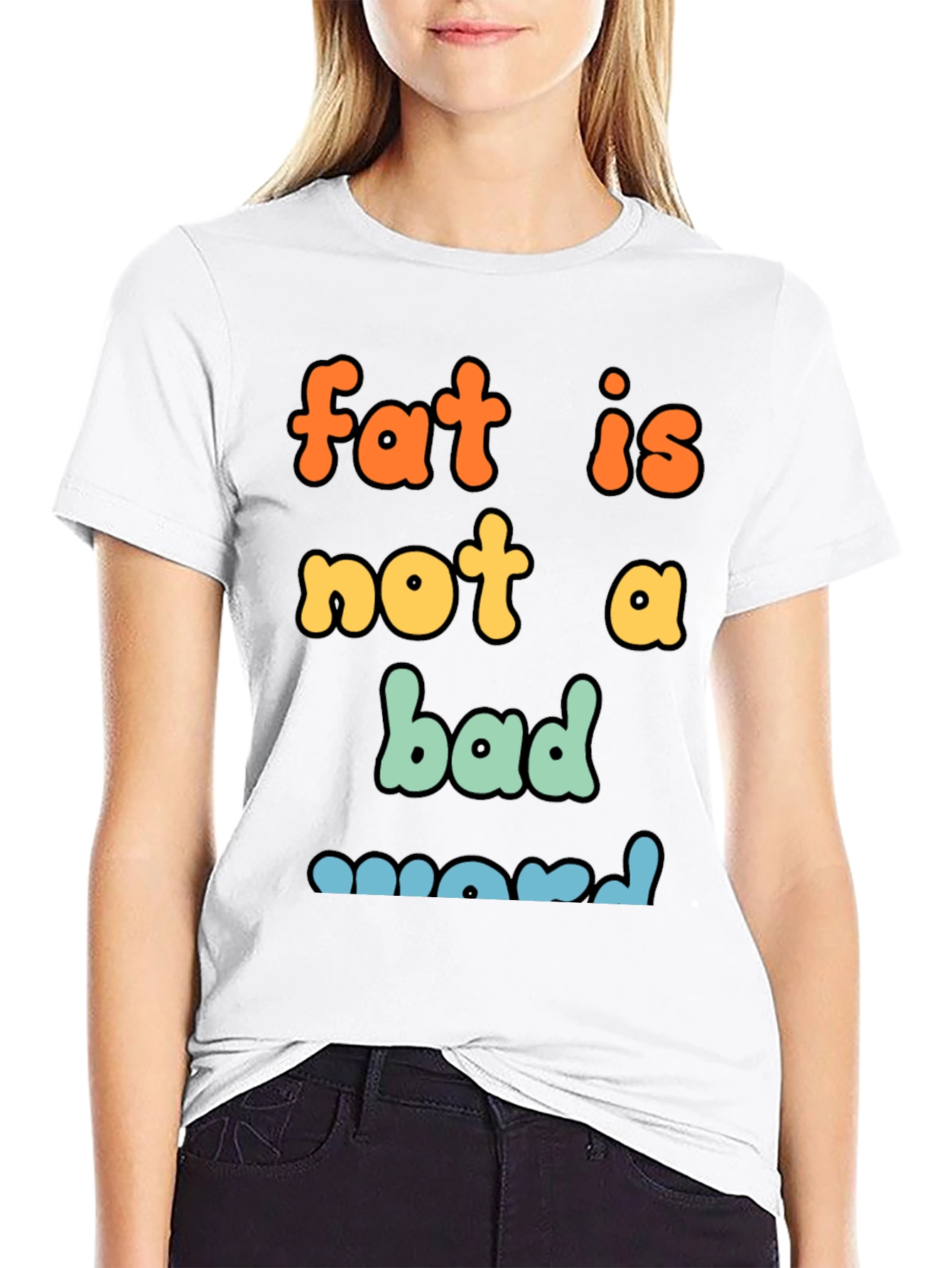Fat Is Not A Bad Word Graphic Tee