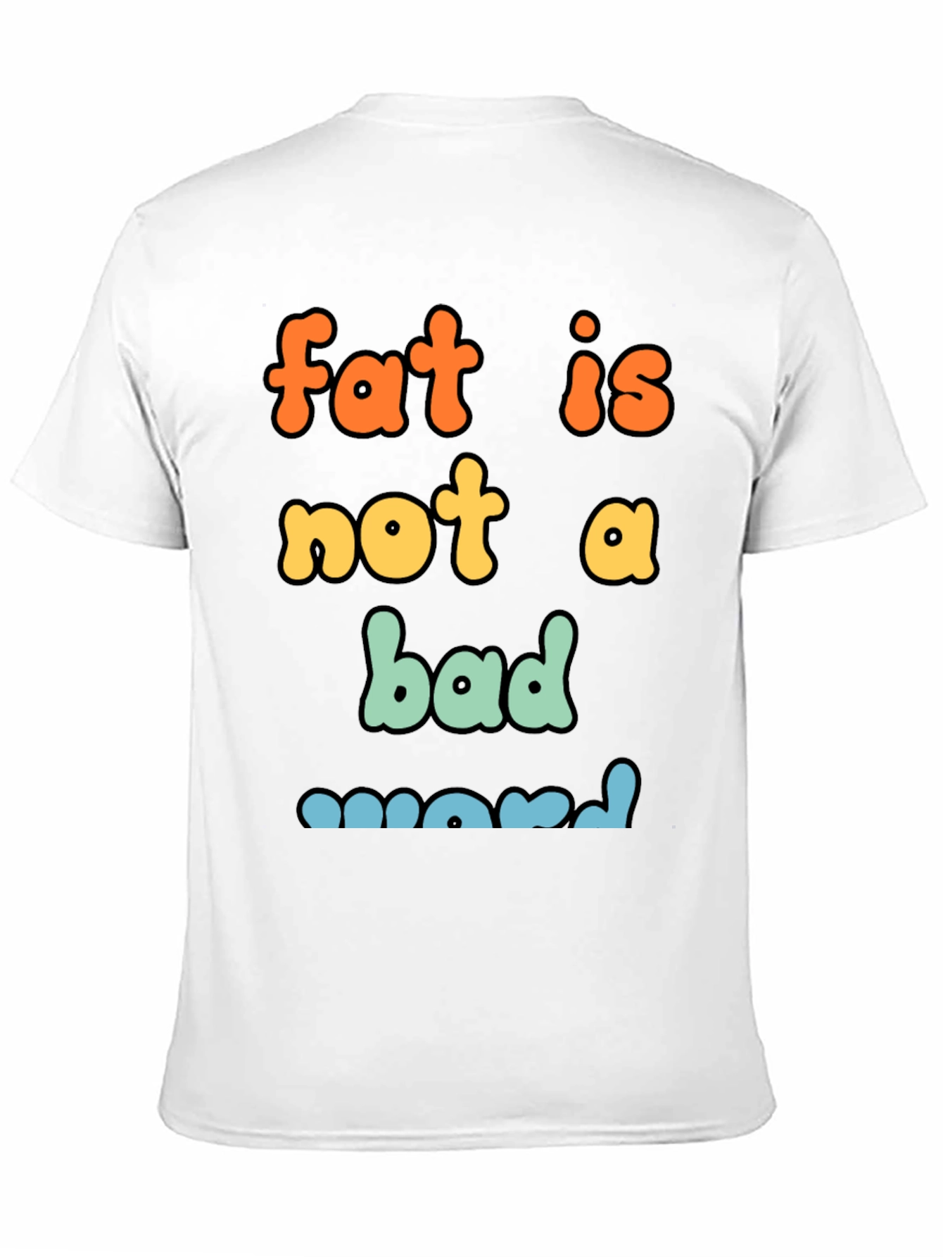 Fat Is Not A Bad Word Graphic Tee