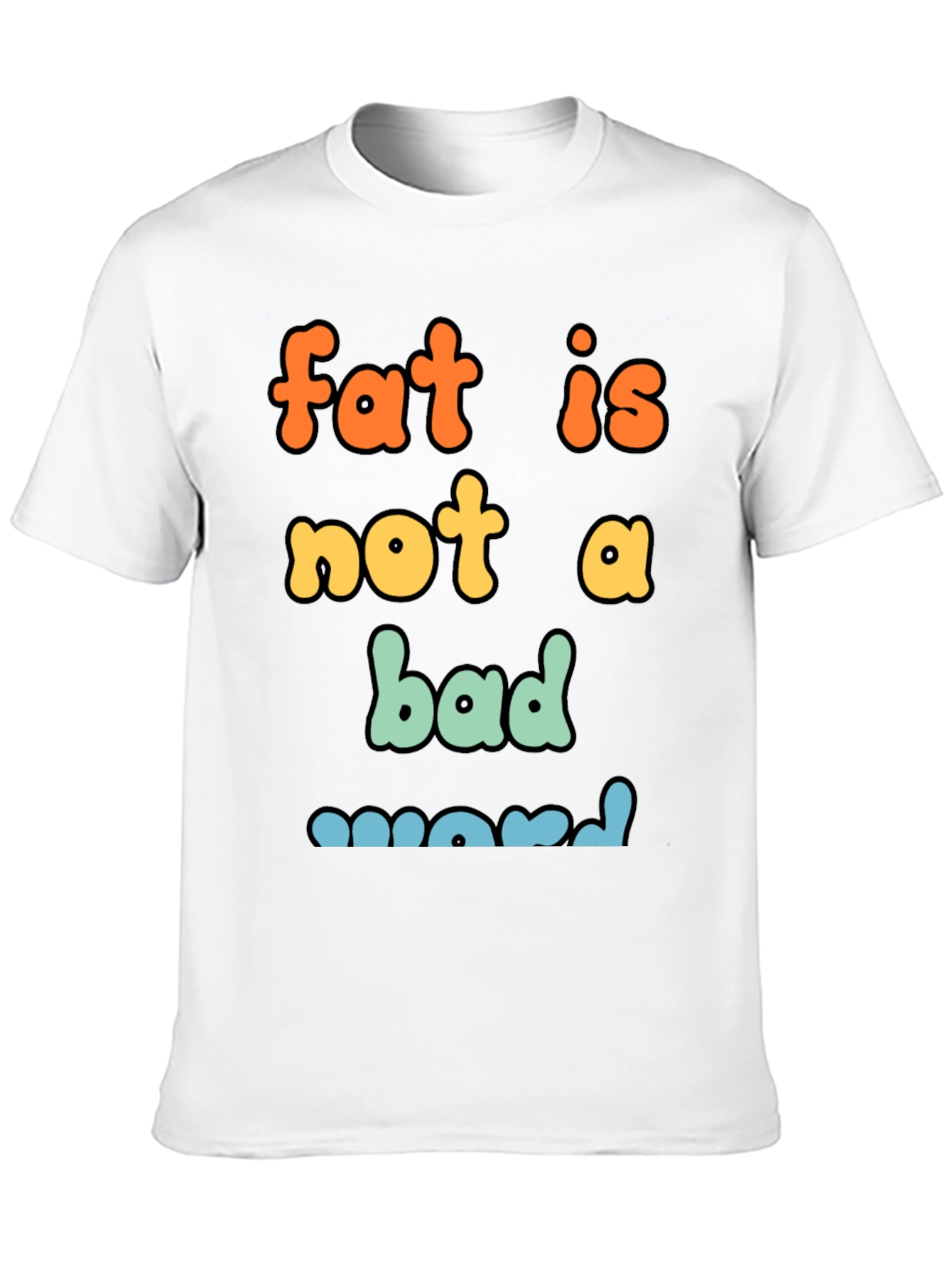 Fat Is Not A Bad Word Graphic Tee