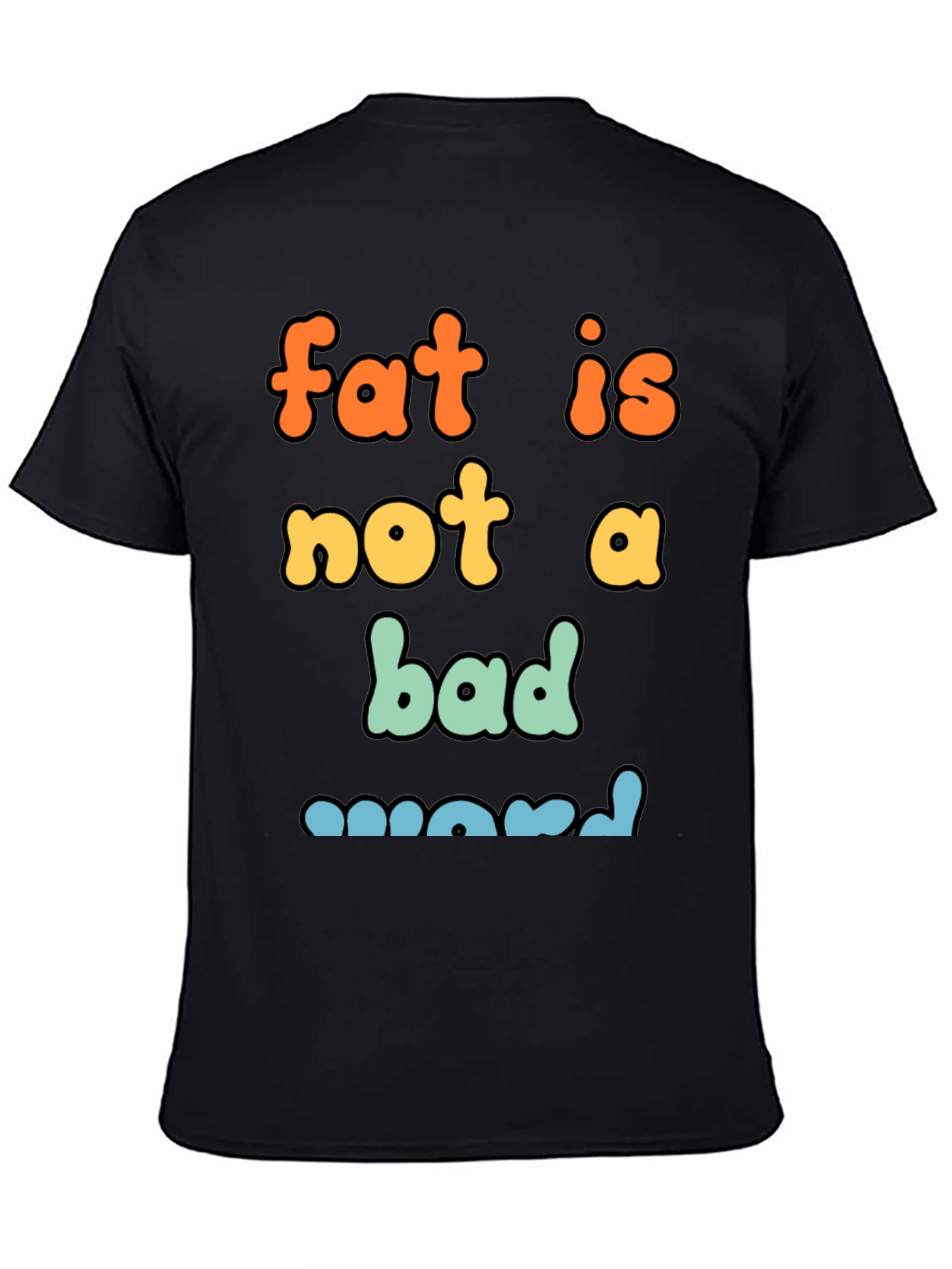 Fat Is Not A Bad Word Graphic Tee