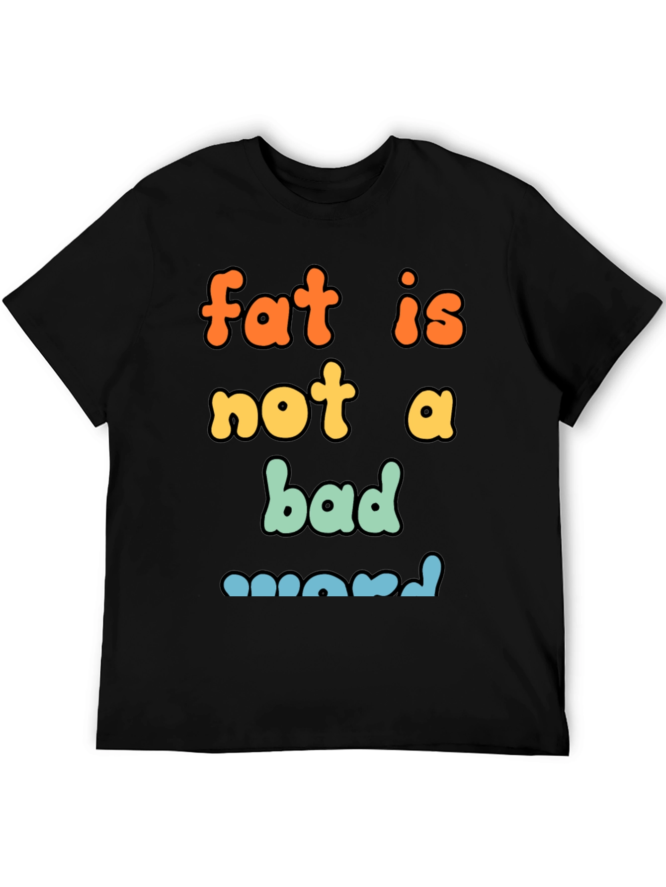 Fat Is Not A Bad Word Graphic Tee