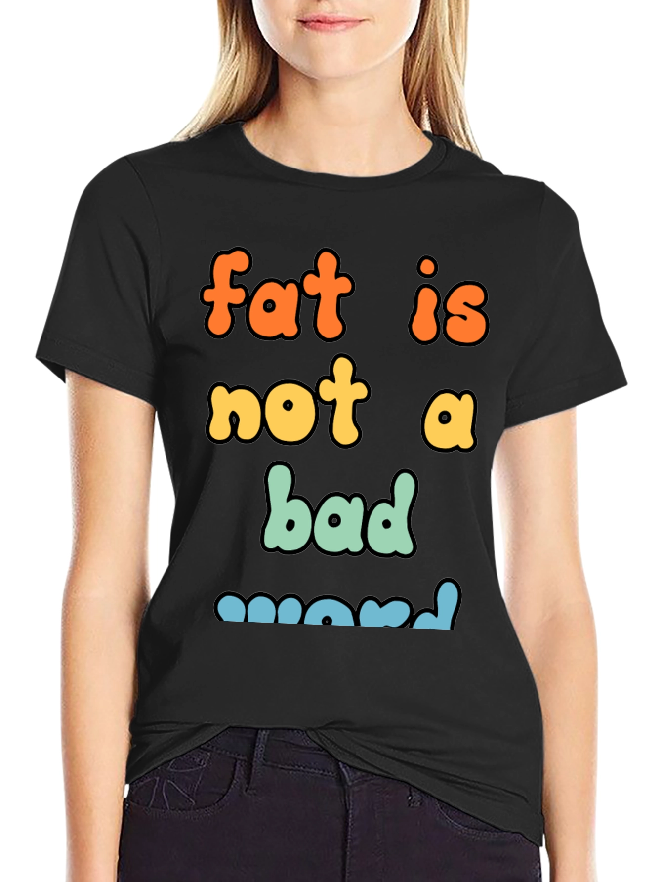 Fat Is Not A Bad Word Graphic Tee