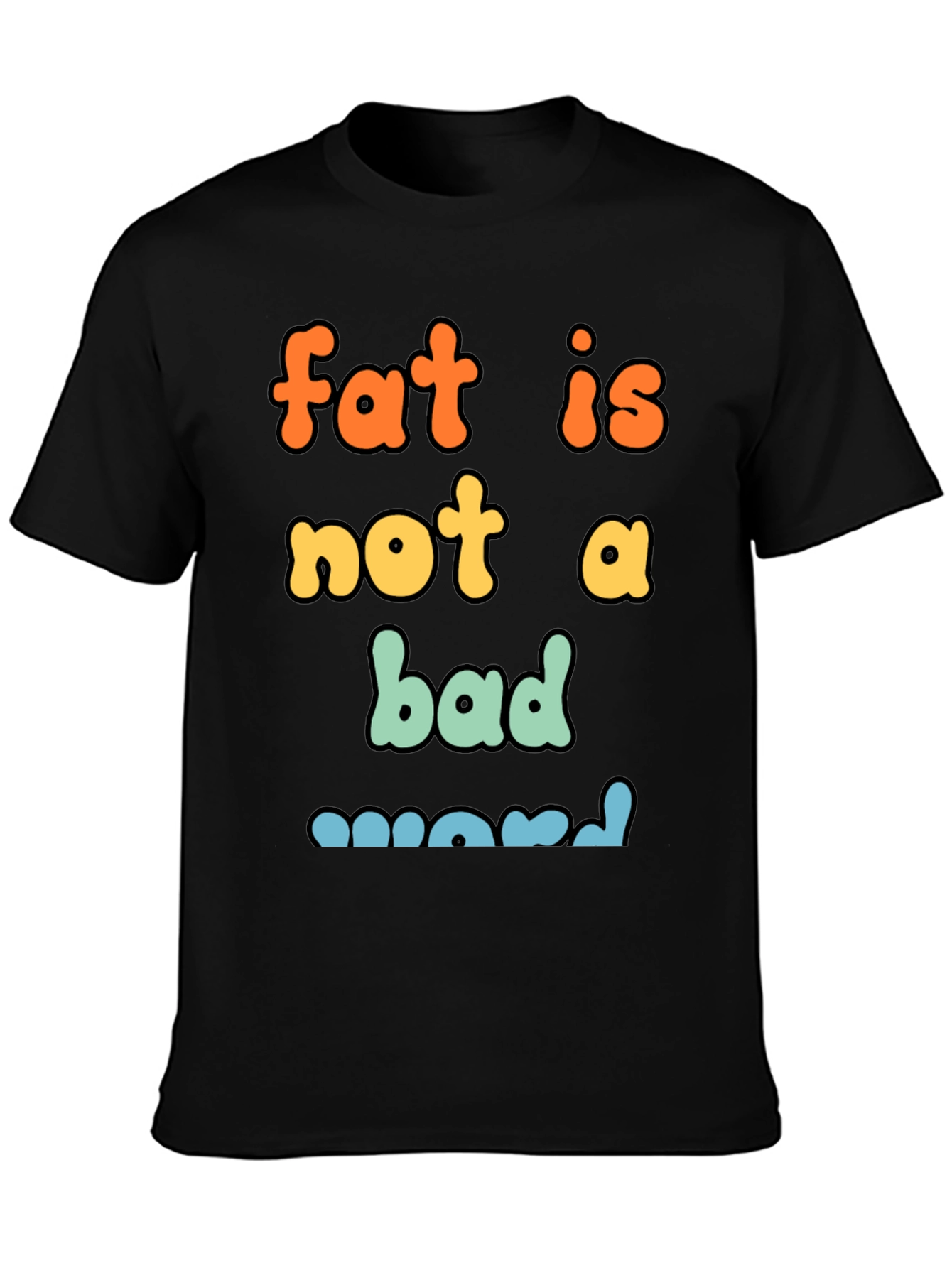 Fat Is Not A Bad Word Graphic Tee