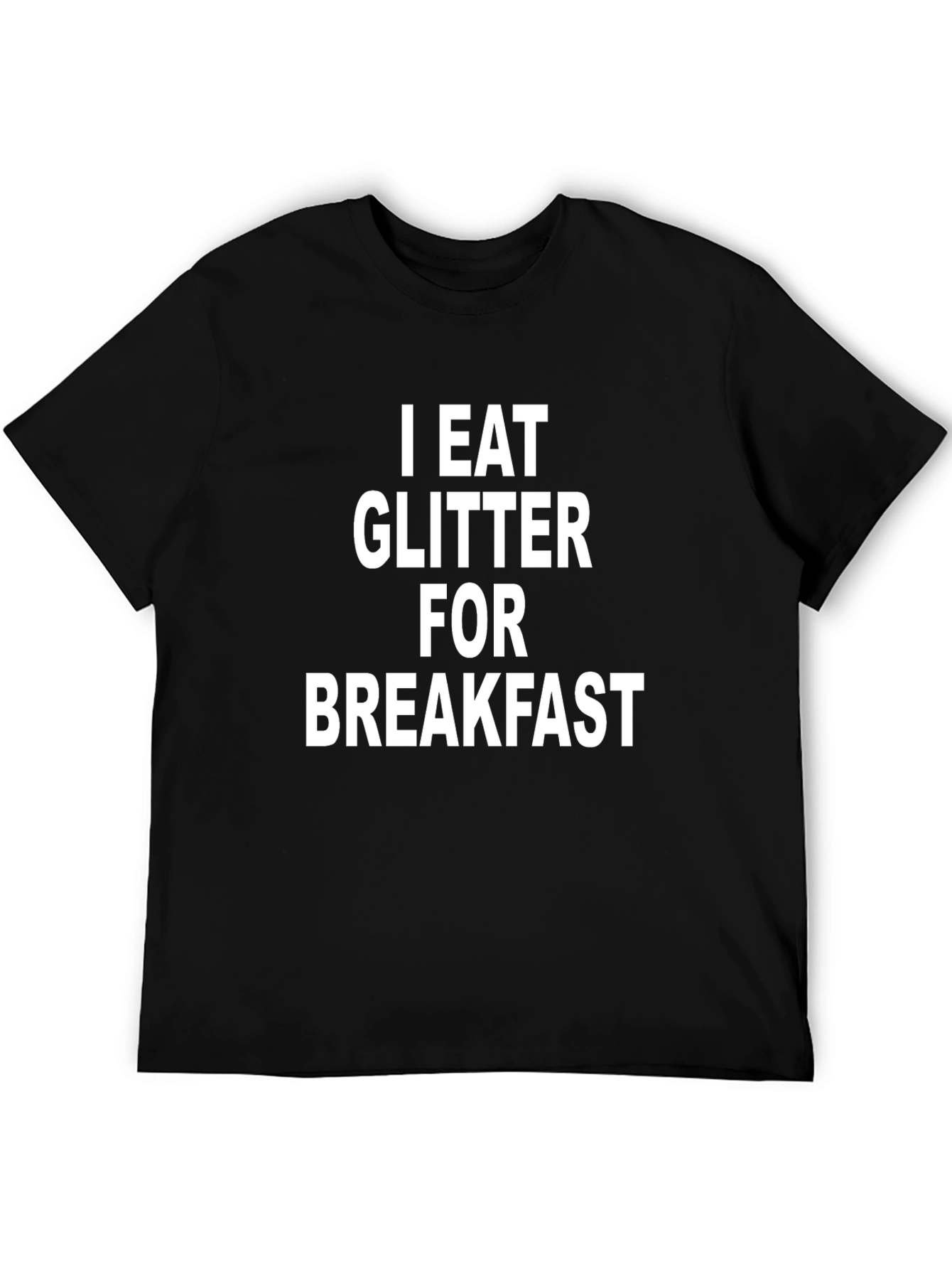 I Eat Glitter For Breakfast Graphic T-Shirt
