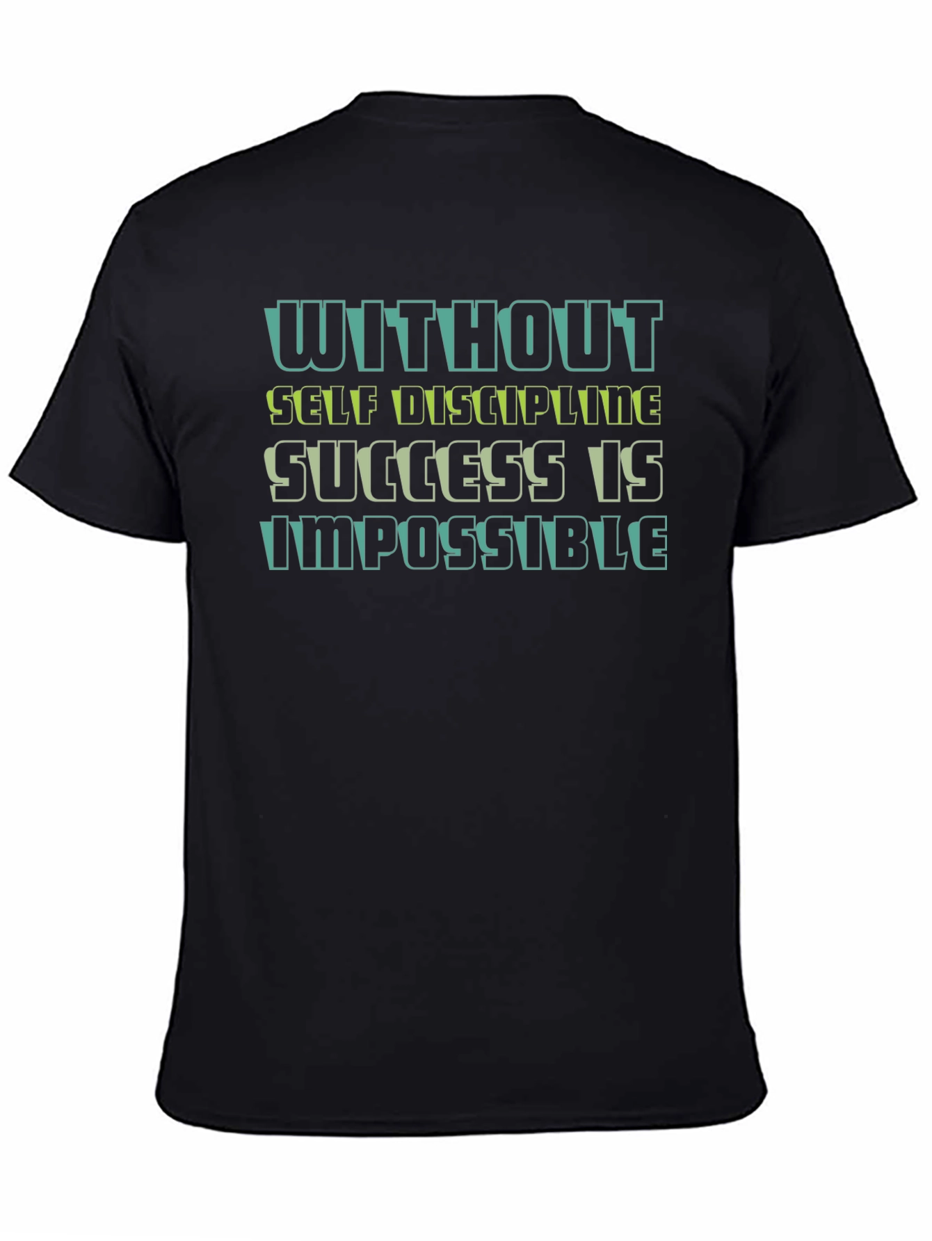 Motivational T-Shirt: Without Self-Discipline Success is Impossible