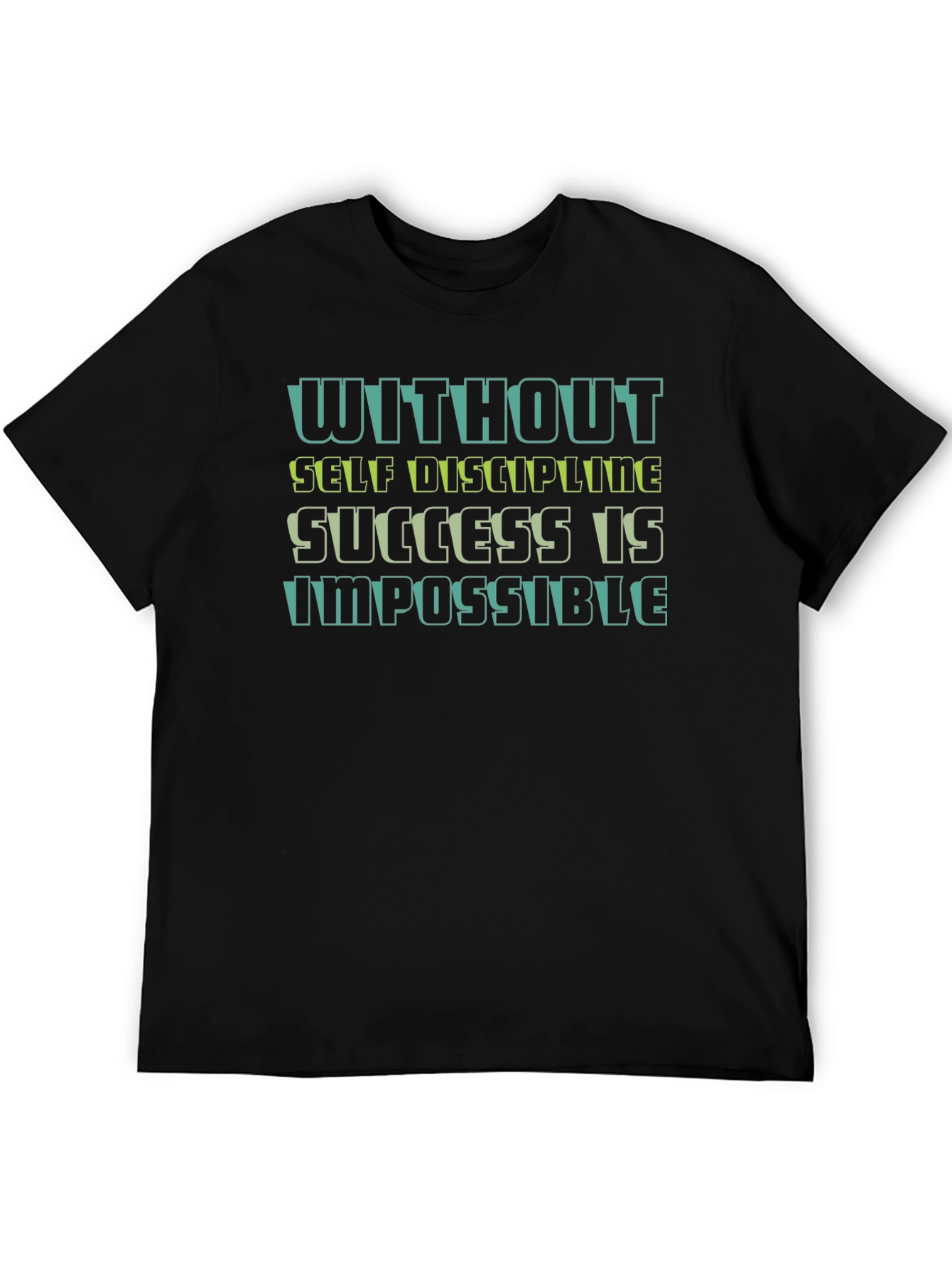 Motivational T-Shirt: Without Self-Discipline Success is Impossible