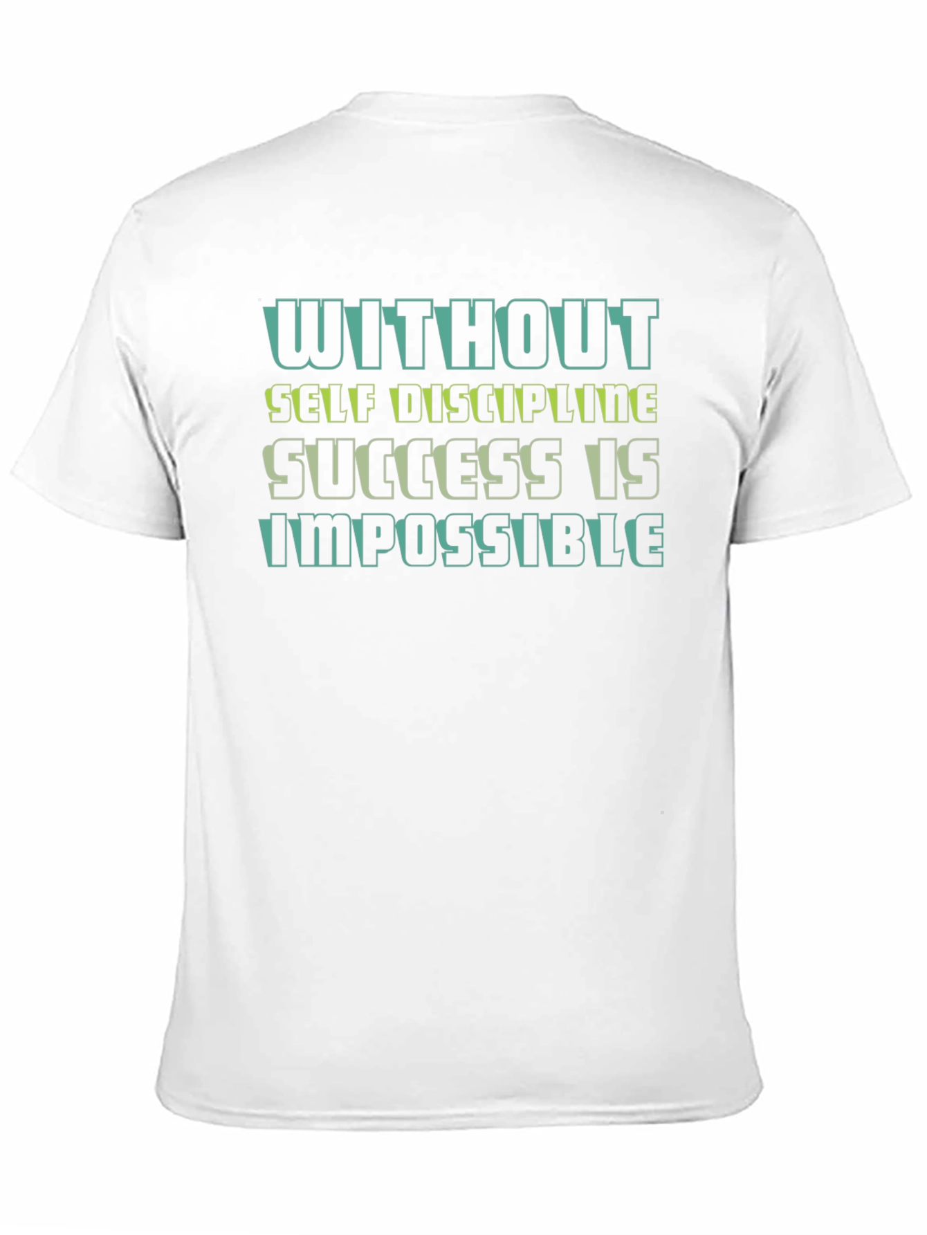 Motivational T-Shirt: Without Self-Discipline Success is Impossible