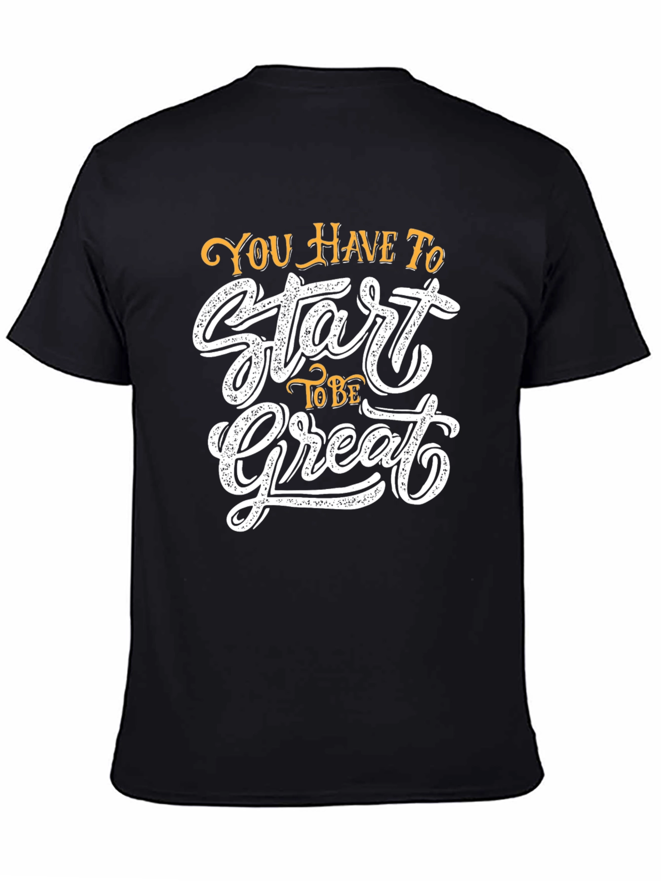 Inspirational Black T-Shirt - Start To Be Great