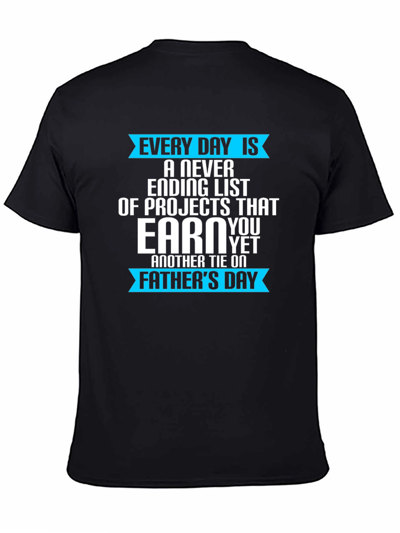 Every Day Is Fathers Day T-Shirt