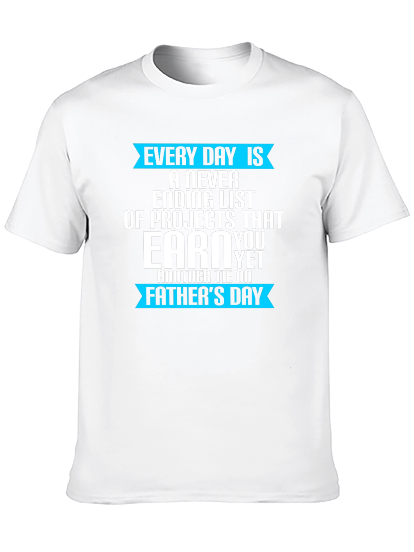 Every Day Is Fathers Day T-Shirt