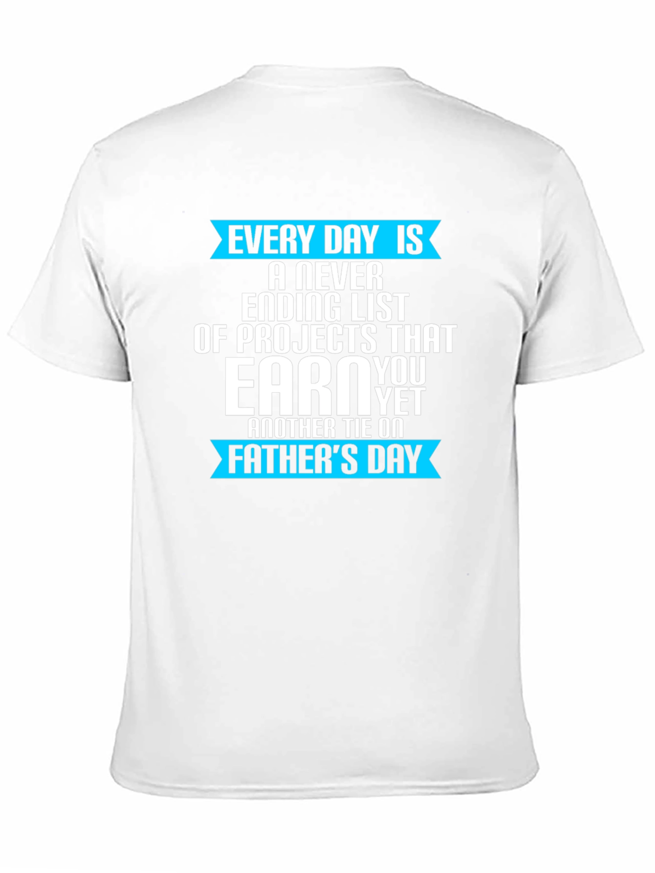 Every Day Is Fathers Day T-Shirt
