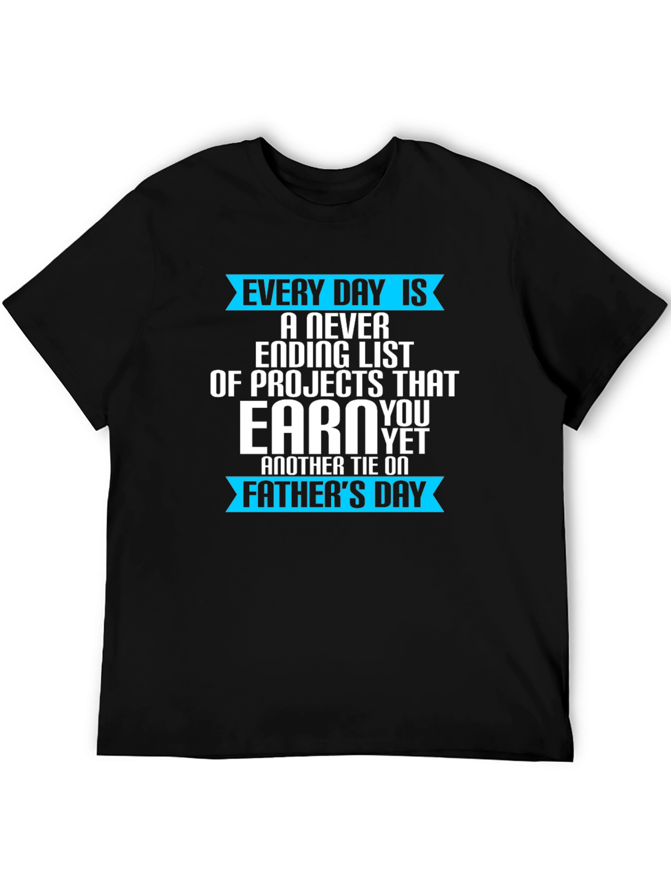 Every Day Is Fathers Day T-Shirt
