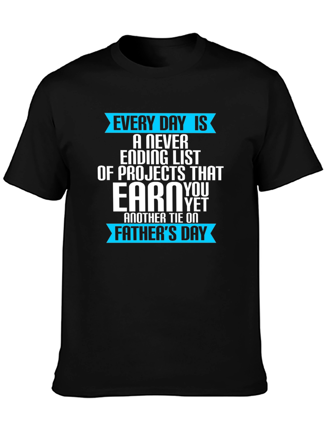 Every Day Is Fathers Day T-Shirt