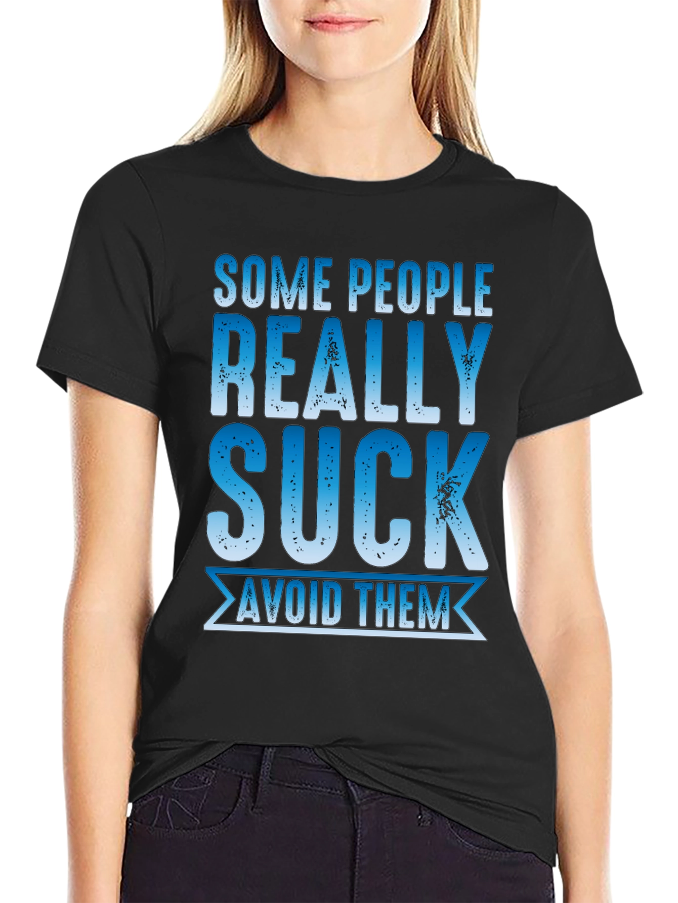 Some People Really Suck T-Shirt - Avoid Them!