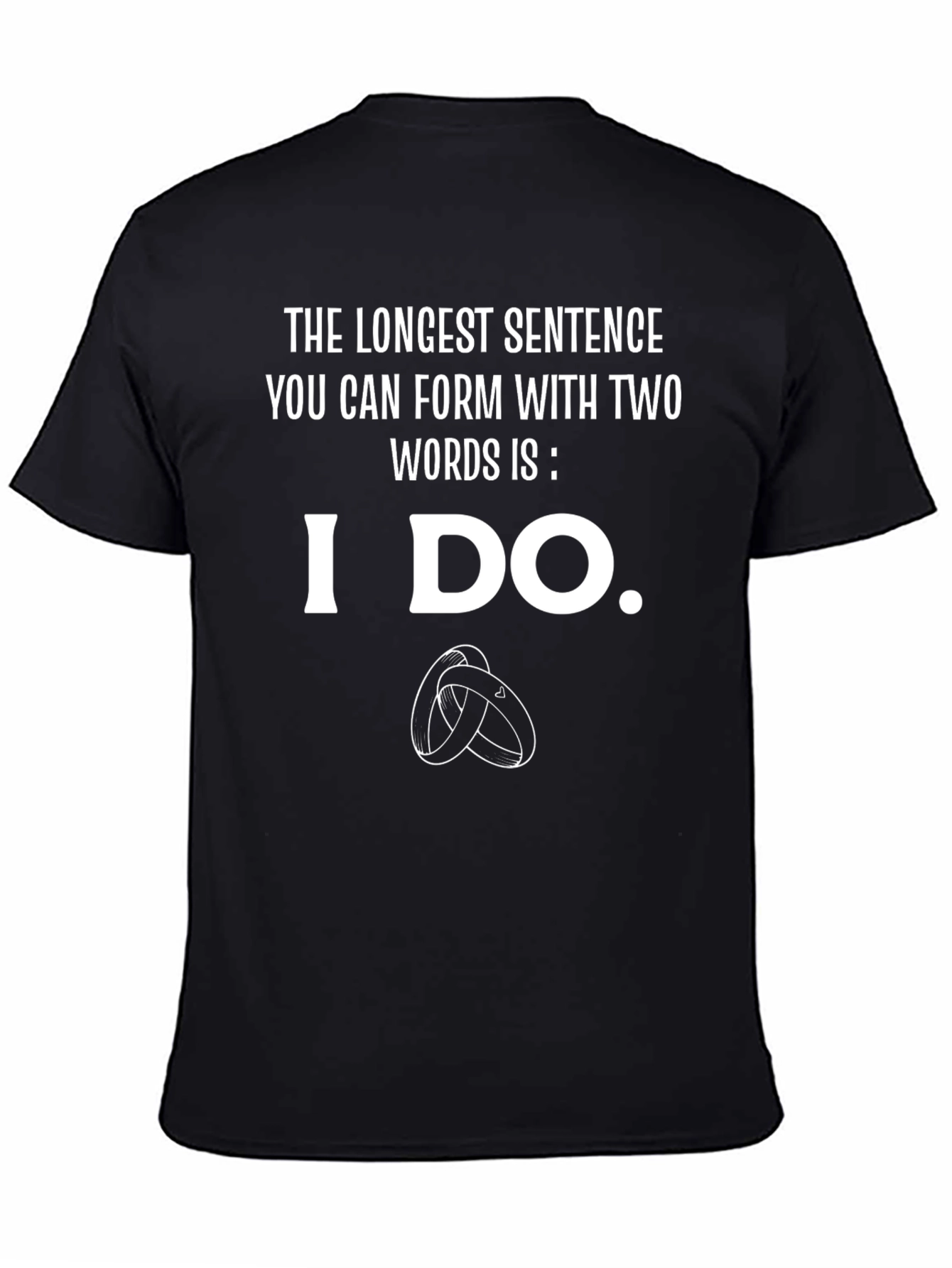 Funny Wedding T-Shirt: I Do - The Longest Sentence