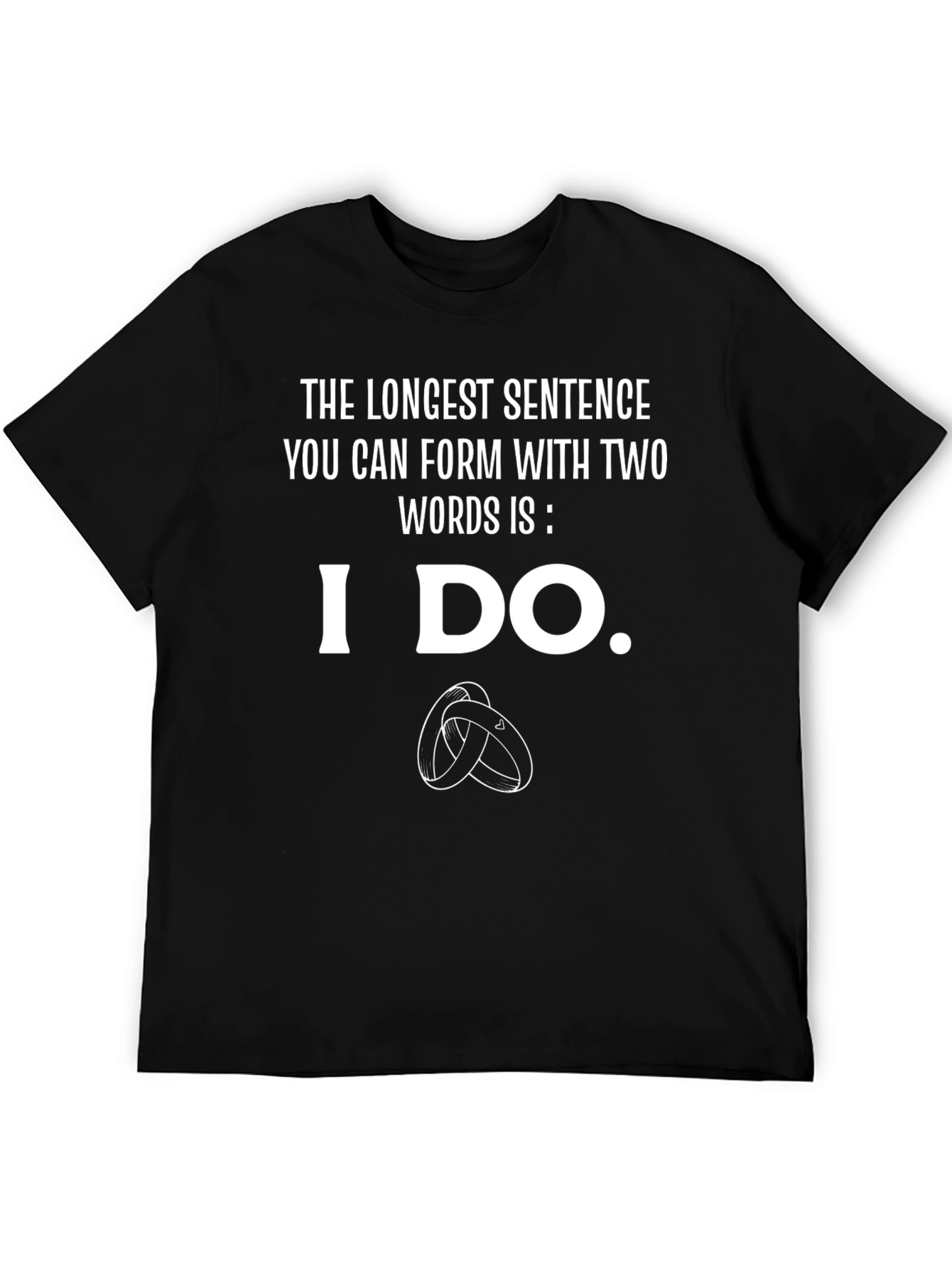 Funny Wedding T-Shirt: I Do - The Longest Sentence