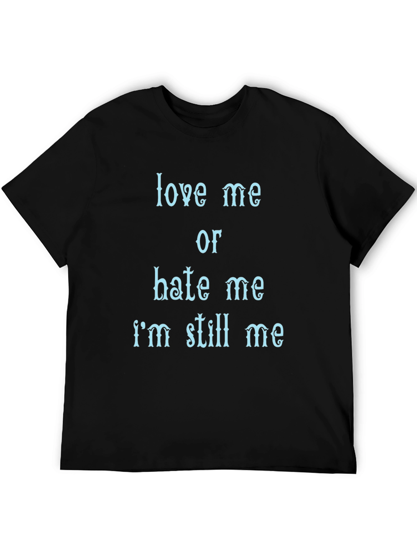 Love Me Or Hate Me Mens Graphic Tee