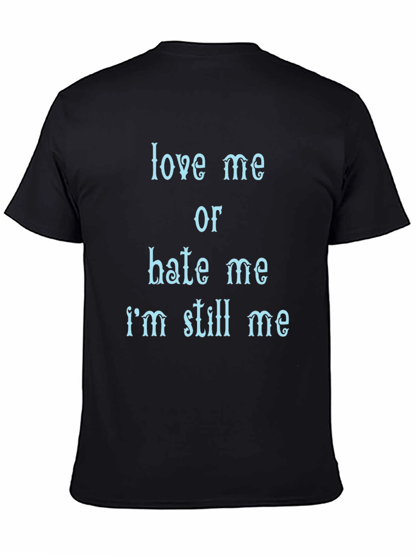 Love Me Or Hate Me Mens Graphic Tee