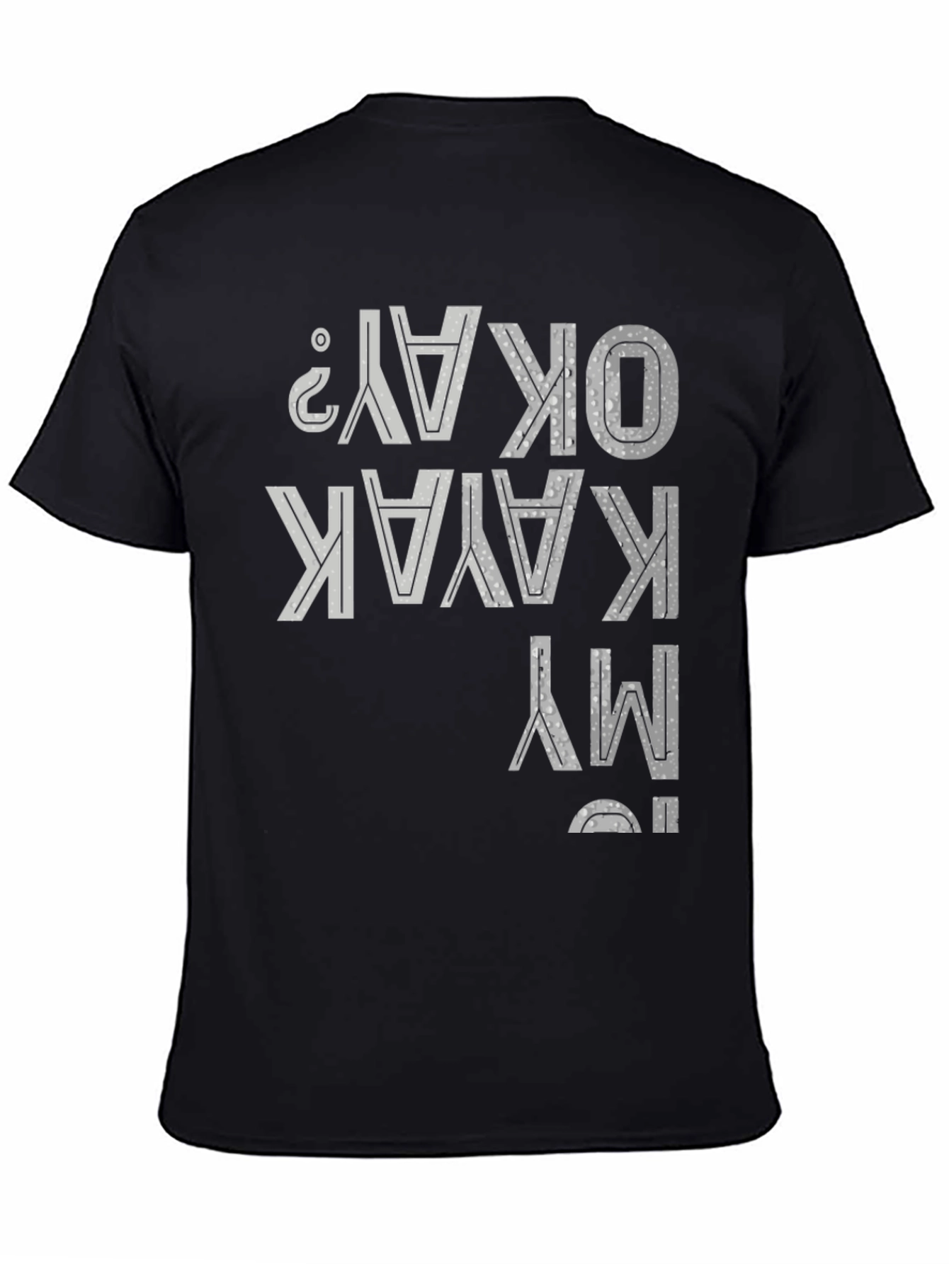 Is My Kayak Okay Funny T-Shirt