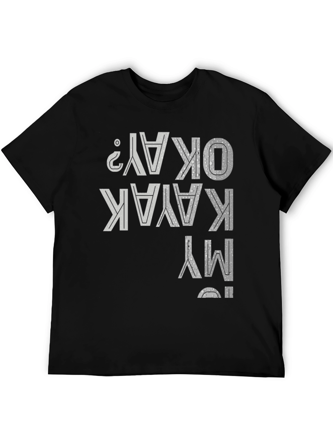 Is My Kayak Okay Funny T-Shirt