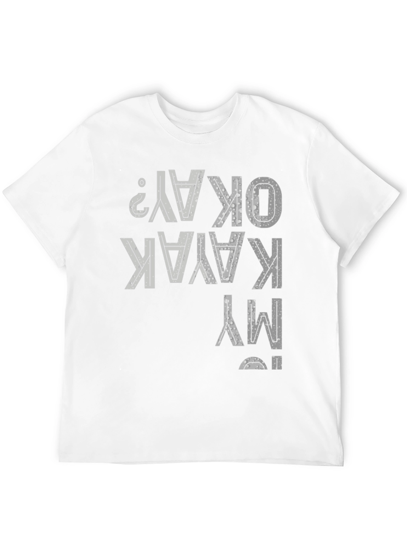 Is My Kayak Okay Funny T-Shirt
