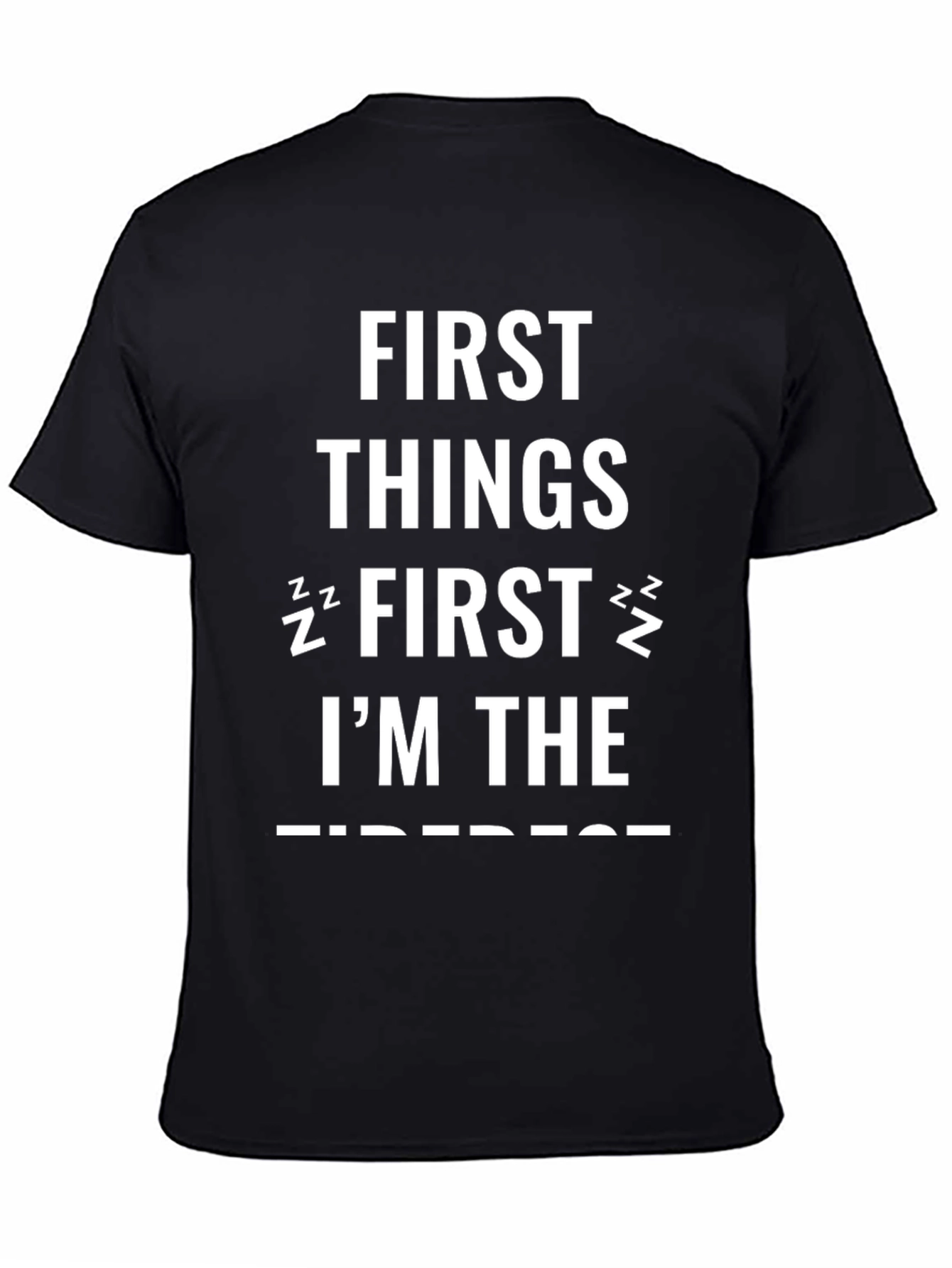 Funny First Things First Im The Sleepiest Black T-Shirt