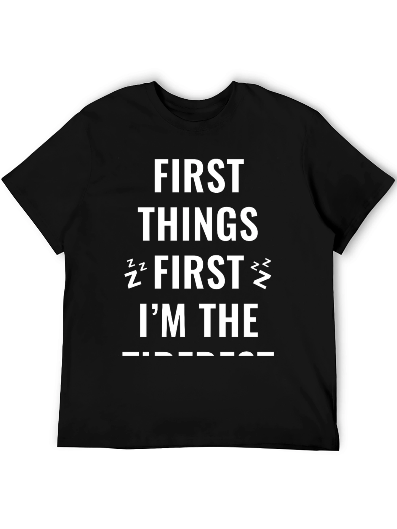 Funny First Things First Im The Sleepiest Black T-Shirt