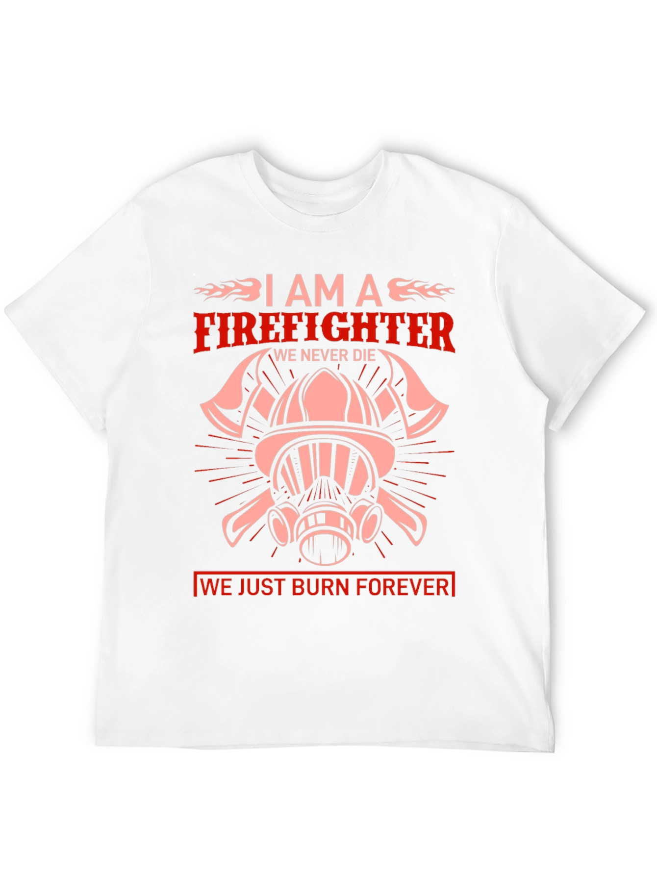 Firefighter Graphic T-Shirt - We Burn Forever Design