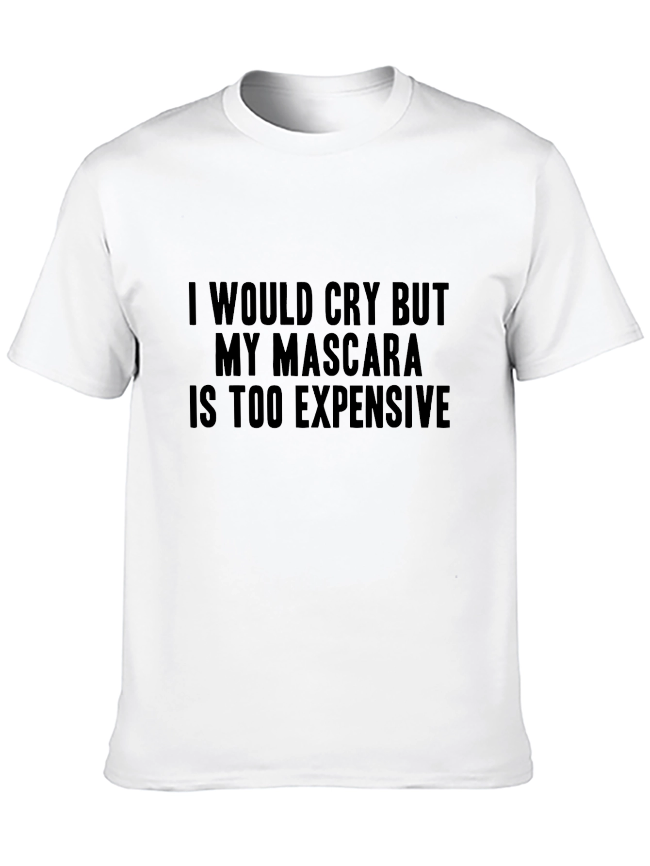 Mascara Too Expensive Funny T-Shirt