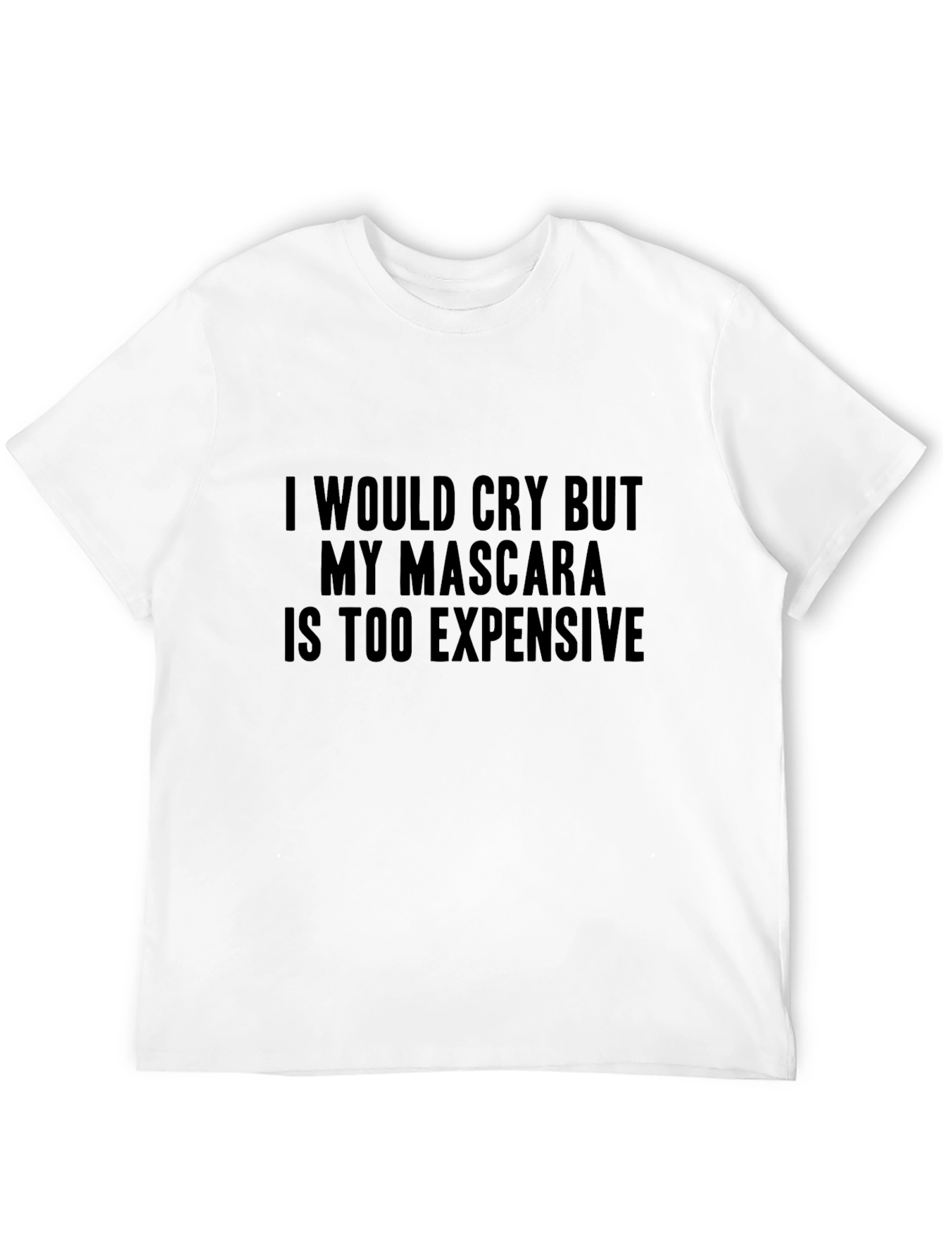 Mascara Too Expensive Funny T-Shirt