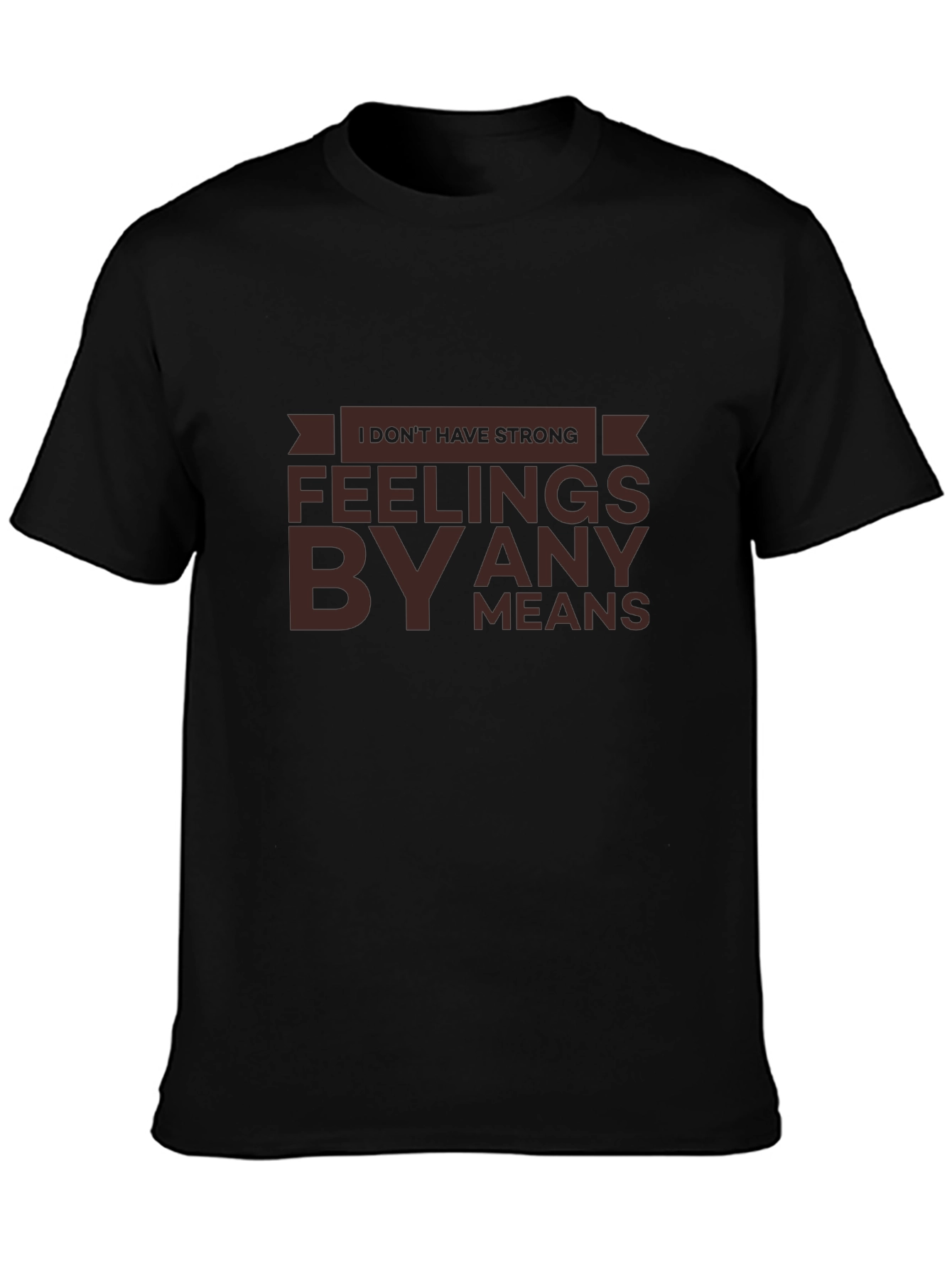 Strong Feelings T-Shirt - Sarcastic Humor Tee