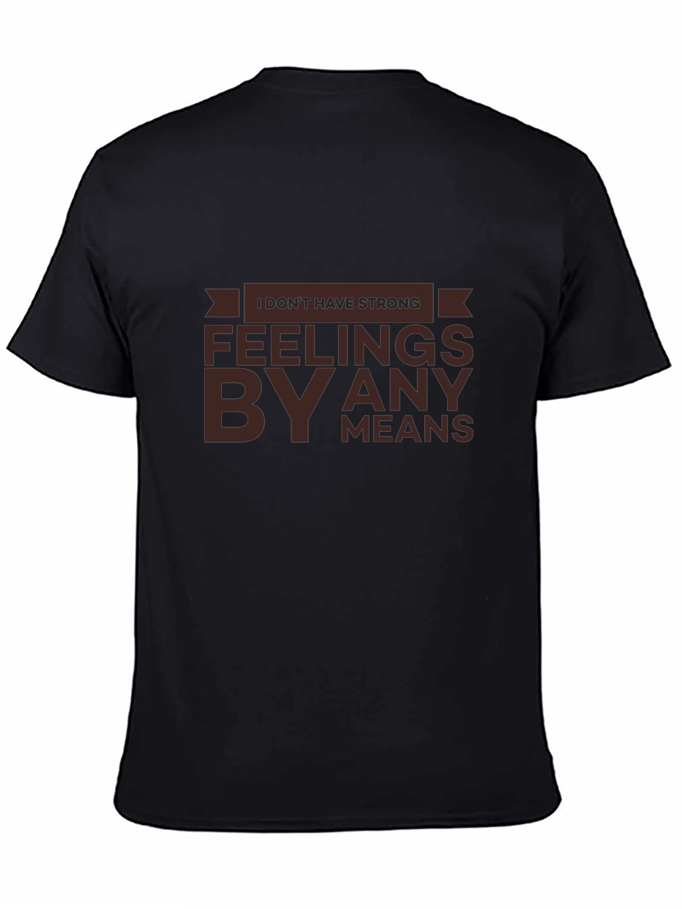 Strong Feelings T-Shirt - Sarcastic Humor Tee