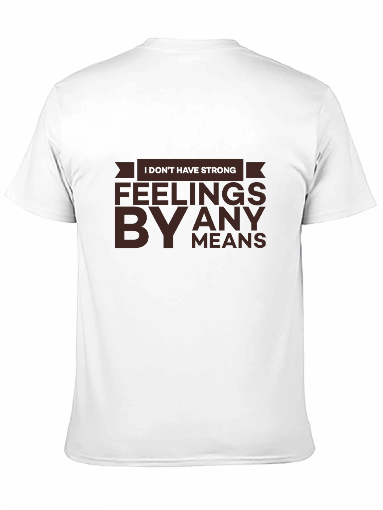 Strong Feelings T-Shirt - Sarcastic Humor Tee