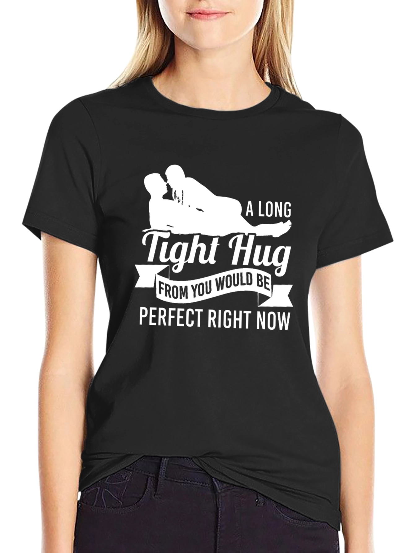 A Long Tight Hug Perfect Right Now Graphic Tee
