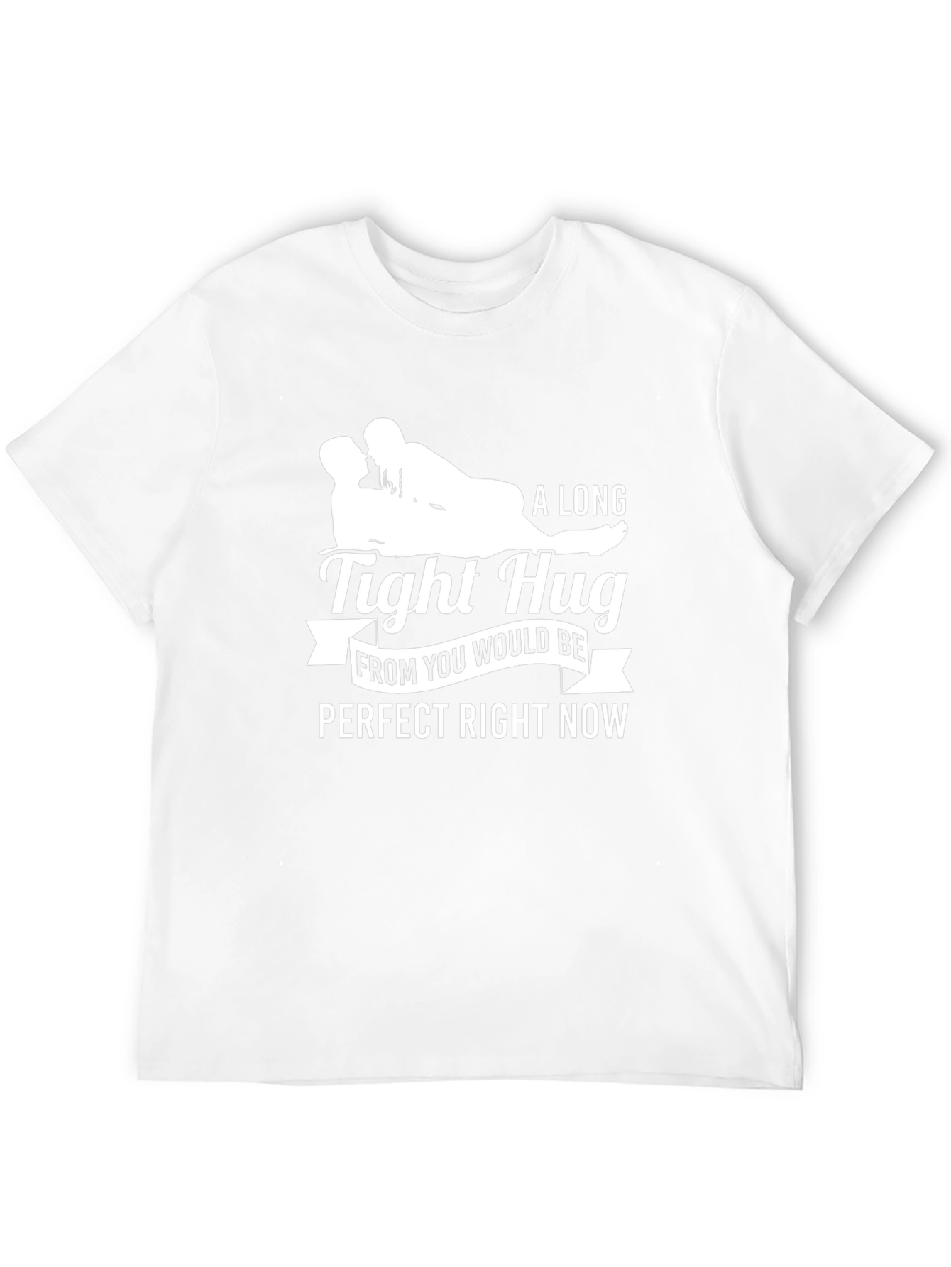 A Long Tight Hug Perfect Right Now Graphic Tee