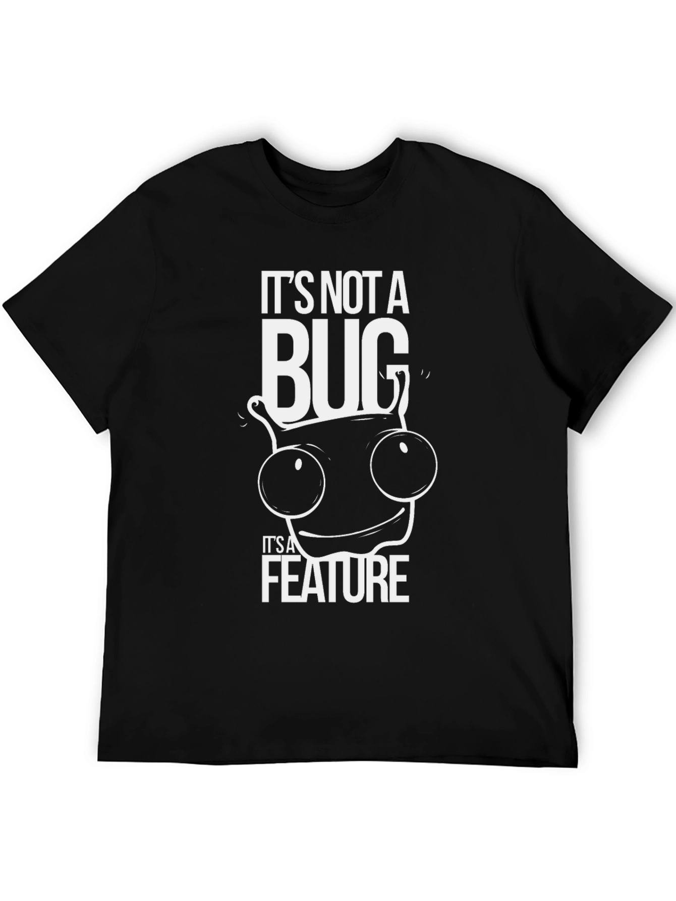 Its Not a Bug Its a Feature Graphic T-Shirt
