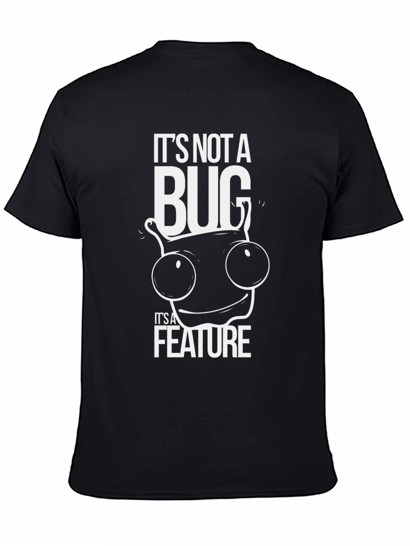 Its Not a Bug Its a Feature Graphic T-Shirt