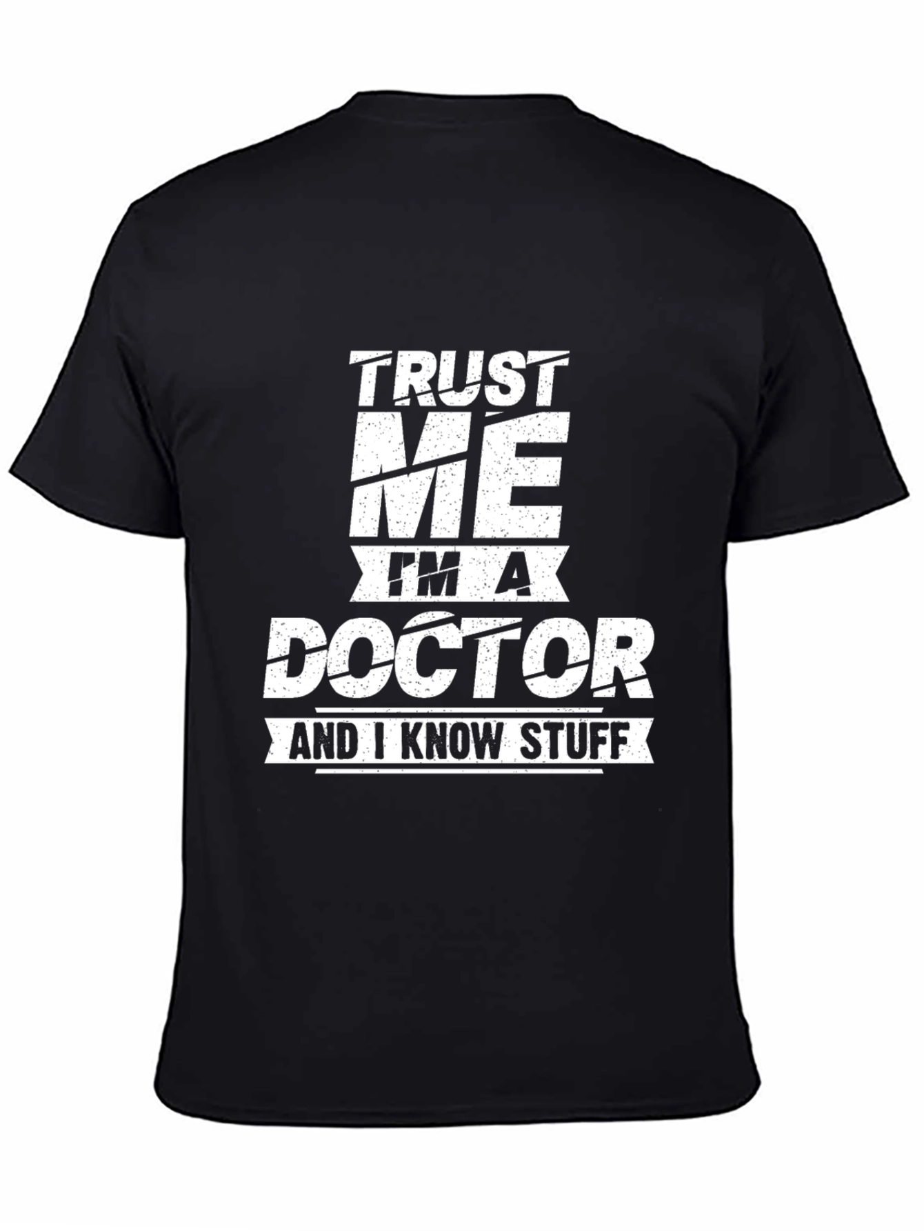 Trust Me Im A Doctor Graphic Tee