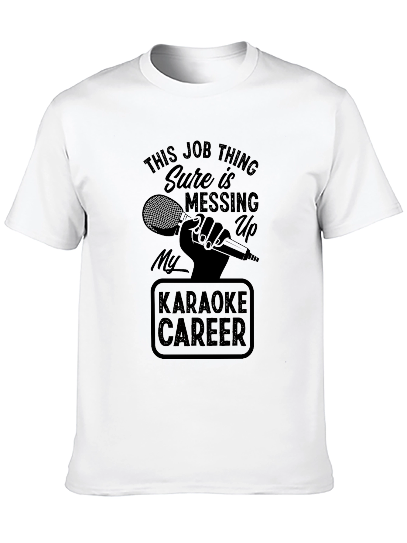 Karaoke Career T-Shirt - Funny Job Interference Tee