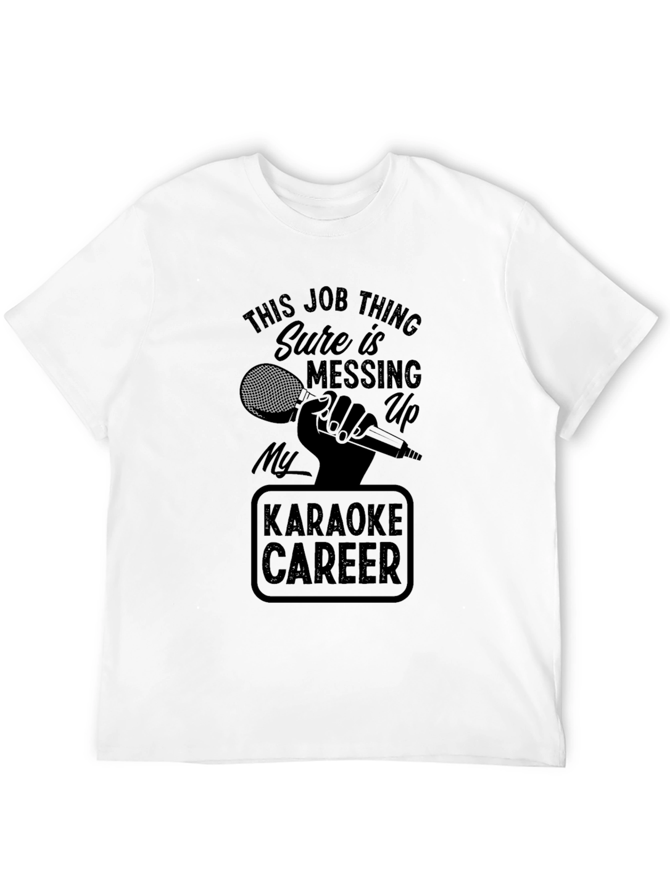 Karaoke Career T-Shirt - Funny Job Interference Tee