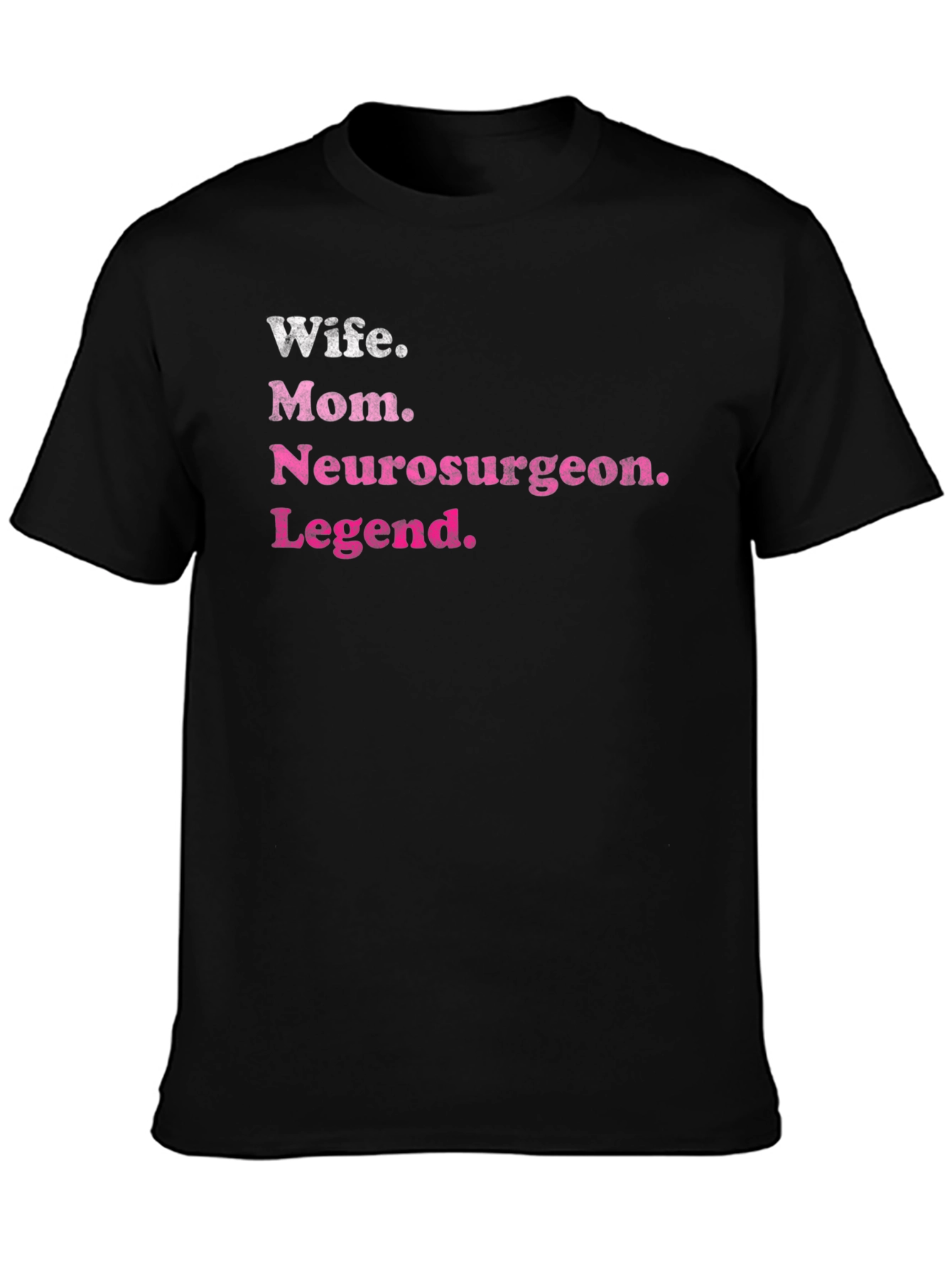 Wife Mom Neurosurgeon Legend T-Shirt - Black