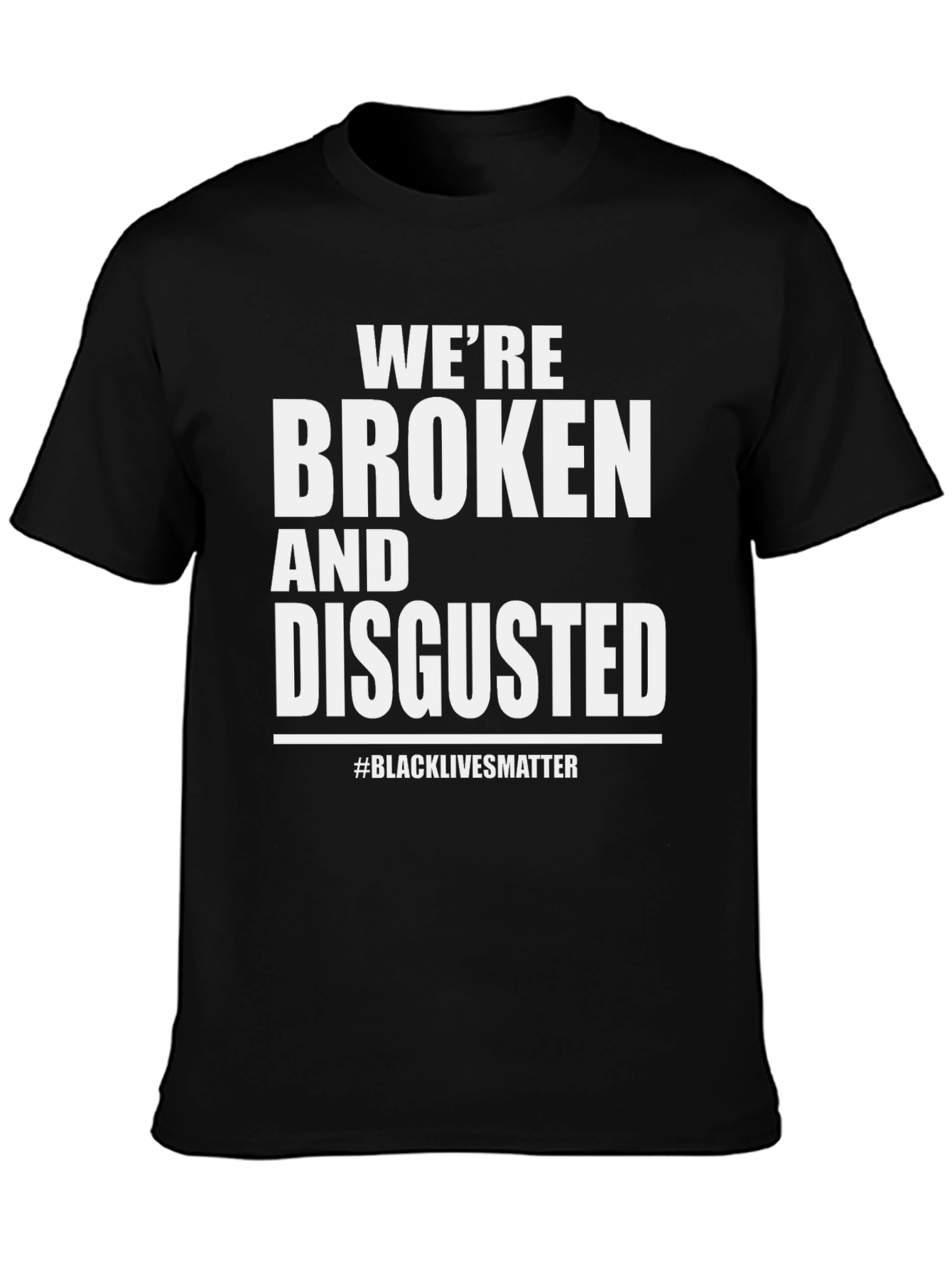 Broken and Disgusted T-Shirt BLM