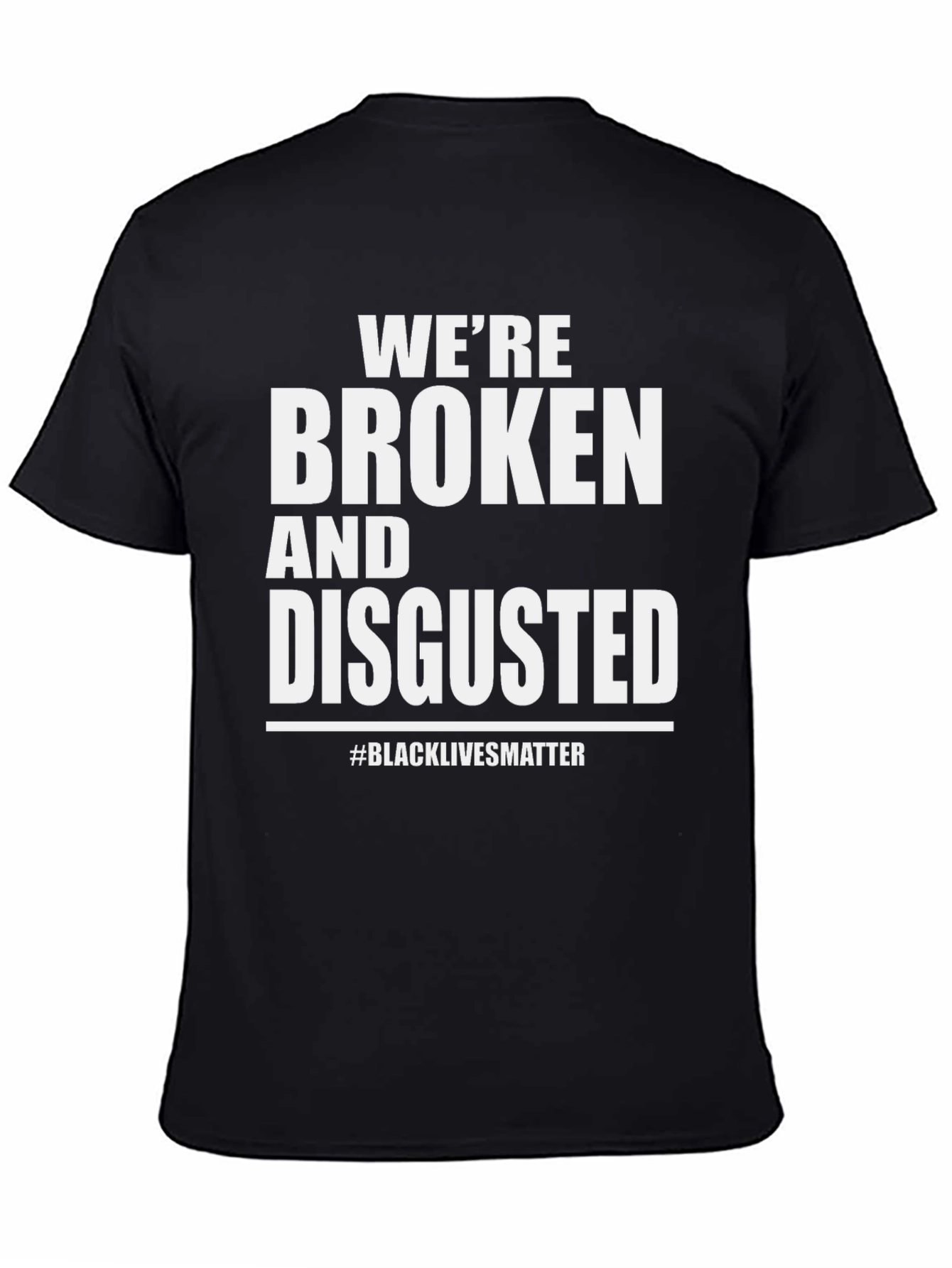 Broken and Disgusted T-Shirt BLM